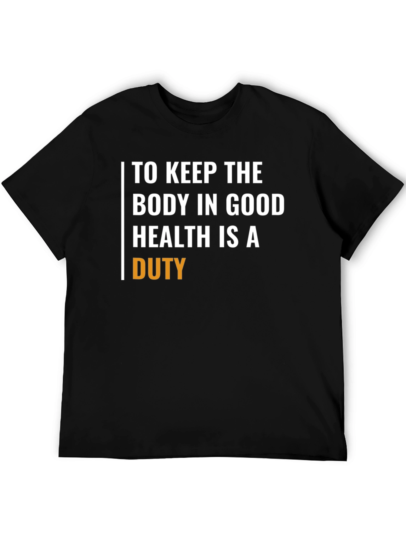 Duty to Keep Body in Good Health T-Shirt