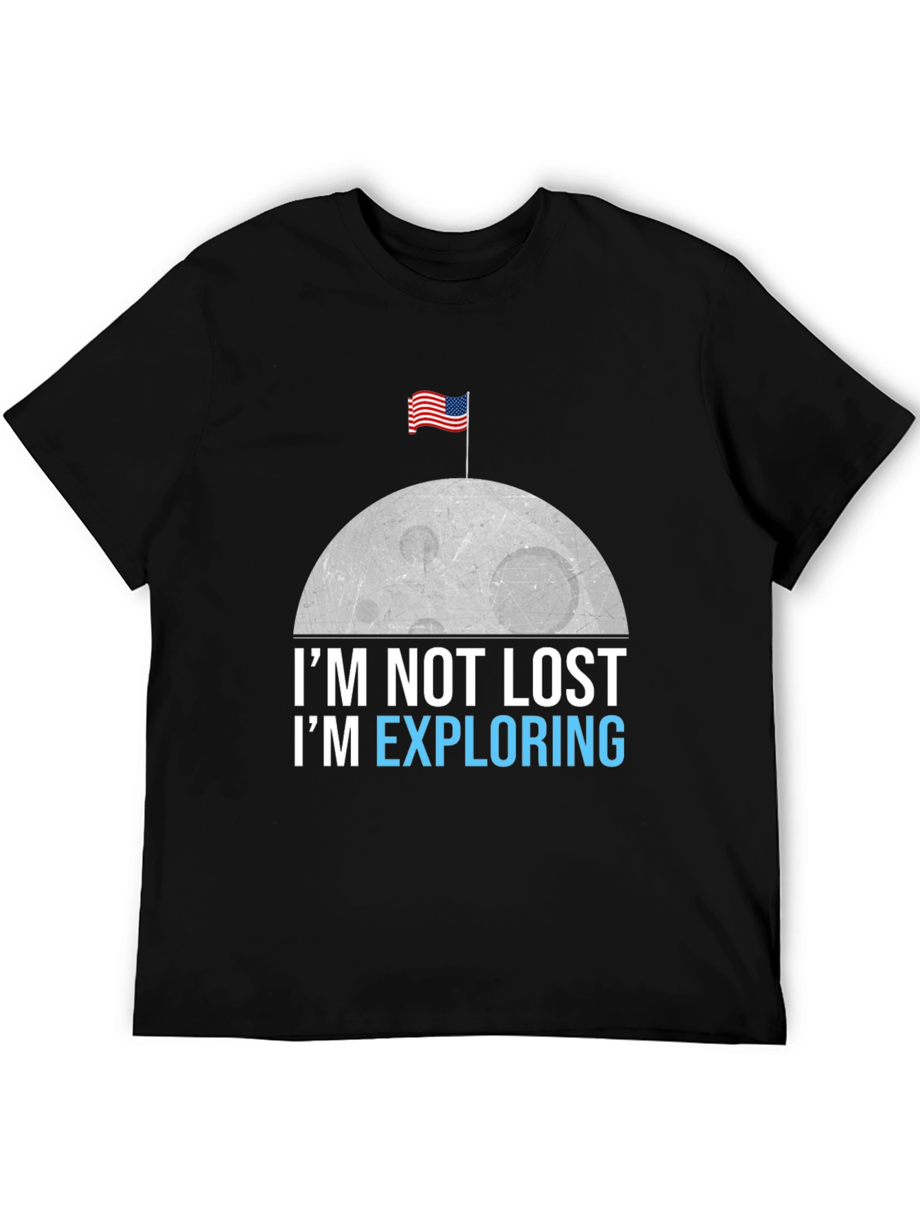 Im Not Lost Im Exploring T-Shirt