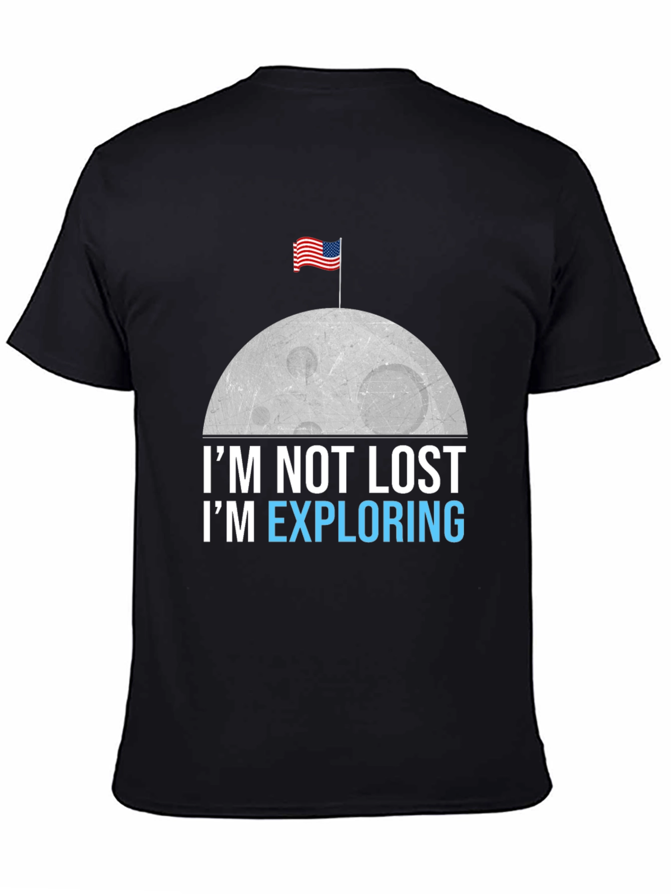Im Not Lost Im Exploring T-Shirt