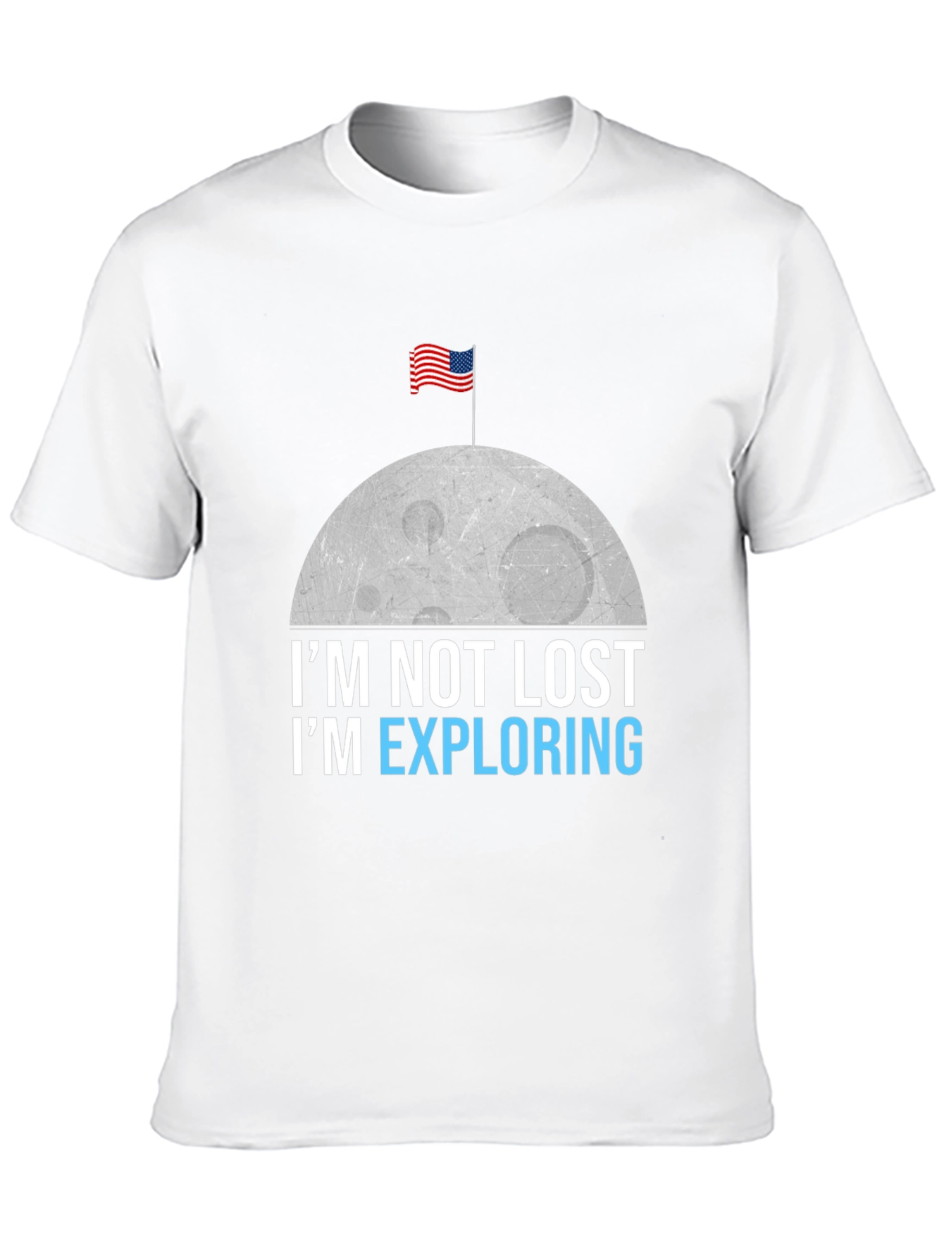 Im Not Lost Im Exploring T-Shirt