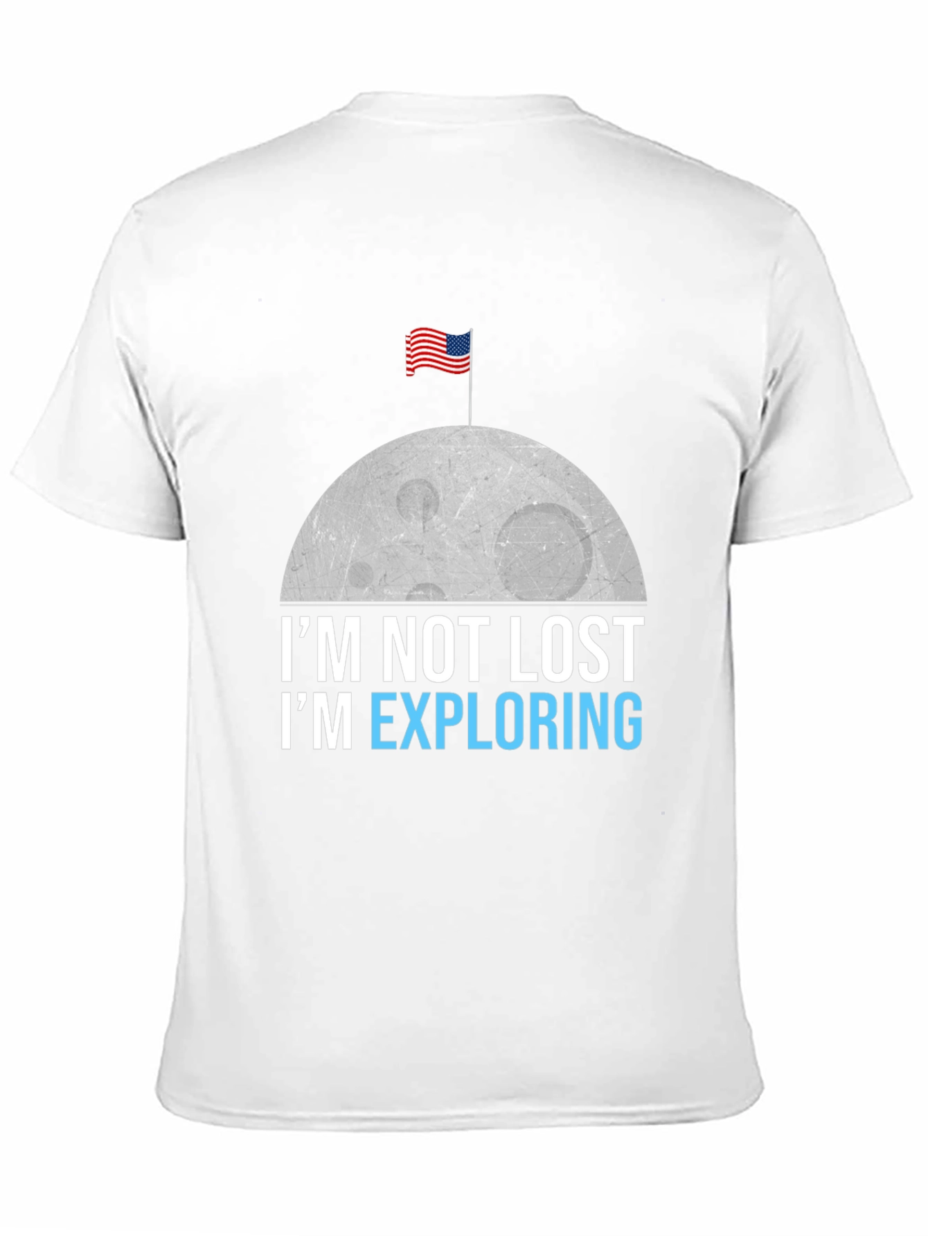 Im Not Lost Im Exploring T-Shirt