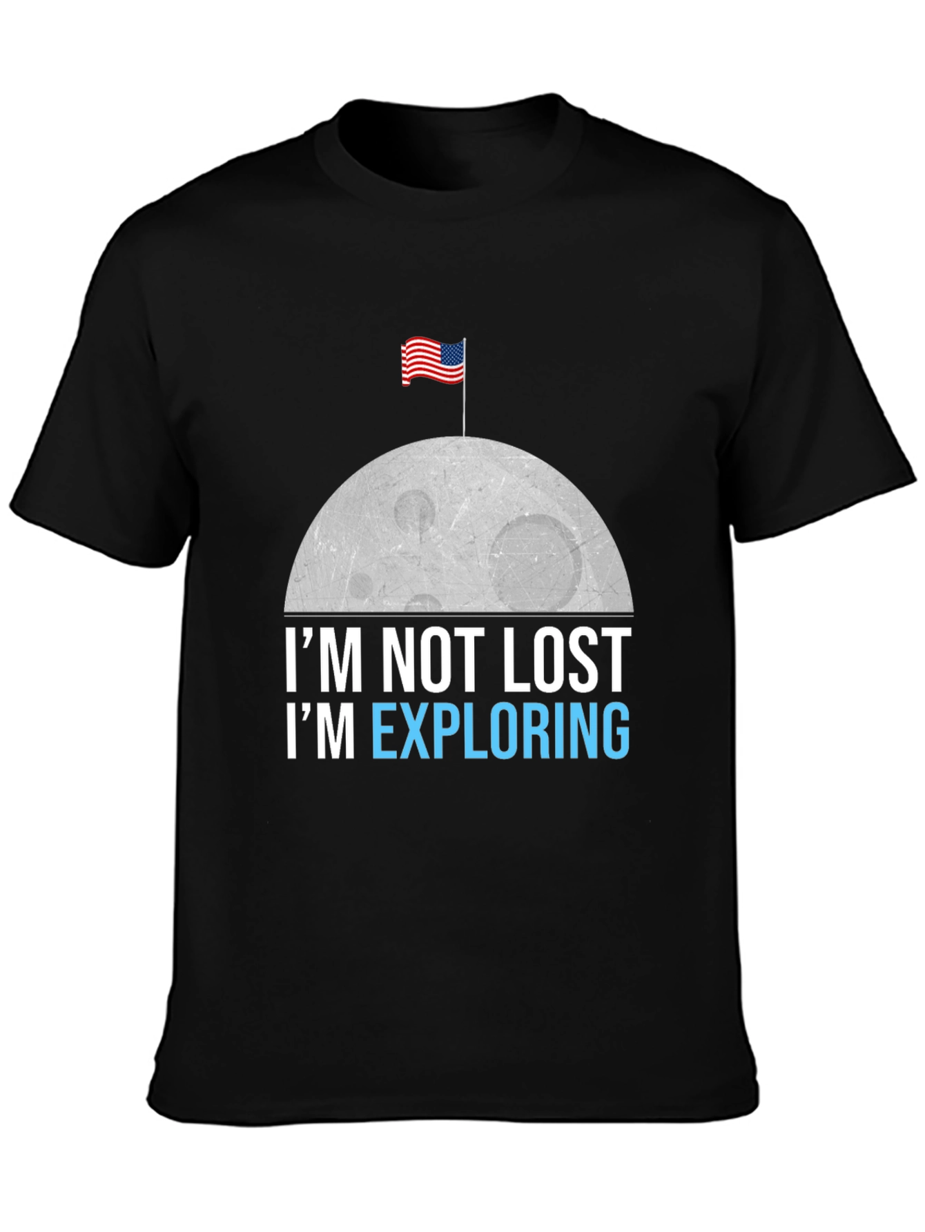 Im Not Lost Im Exploring T-Shirt