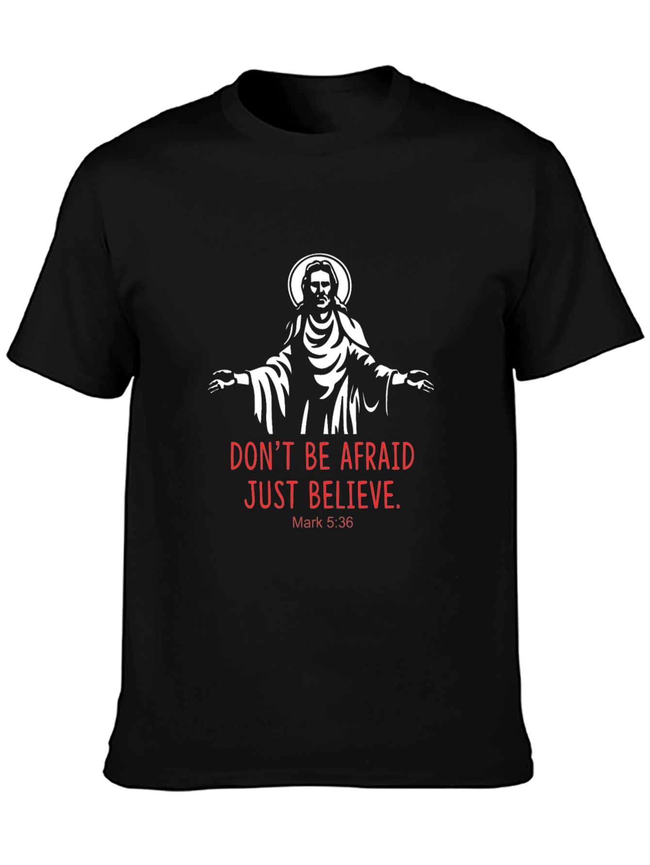 Faith-Based Tee: Dont Be Afraid Just Believe