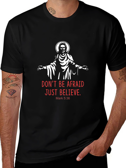 Faith-Based Tee: Dont Be Afraid Just Believe
