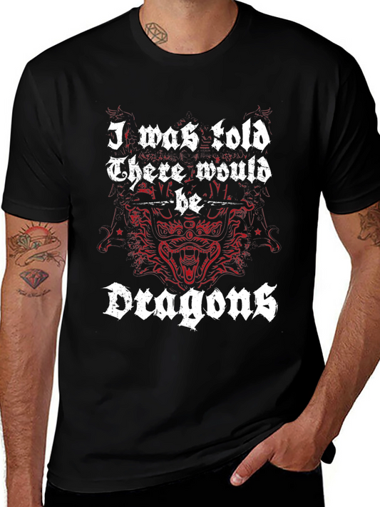 I was told there would be Dragons T-shirt