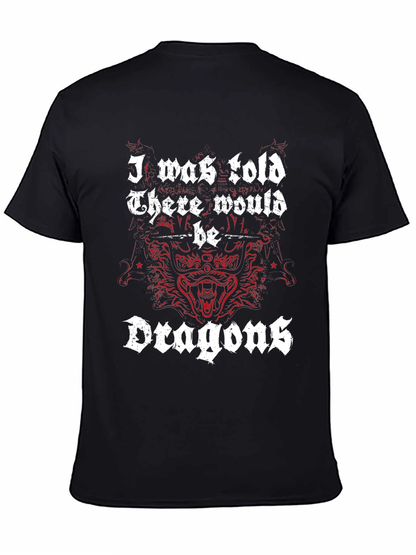 I was told there would be Dragons T-shirt