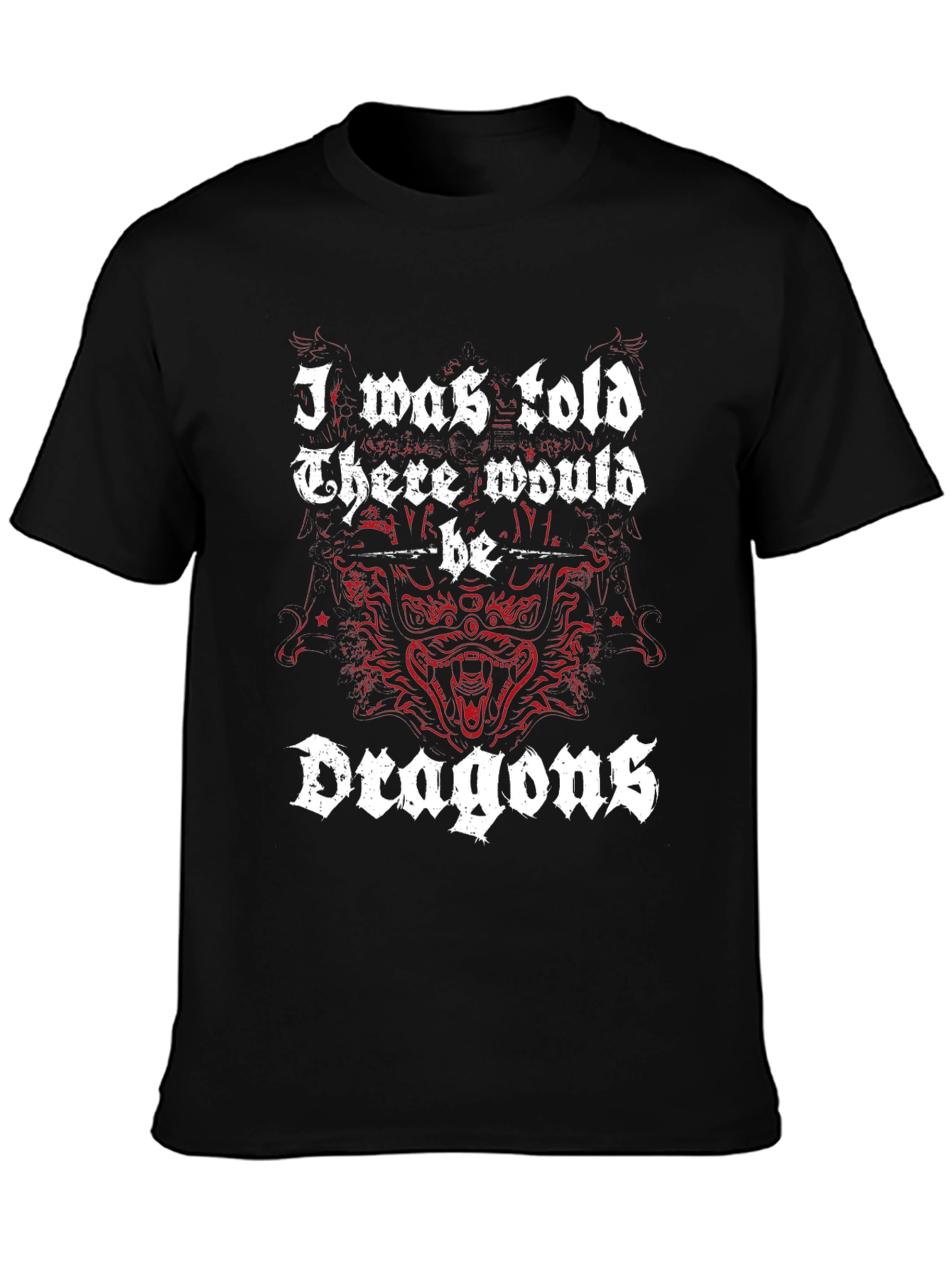 I was told there would be Dragons T-shirt
