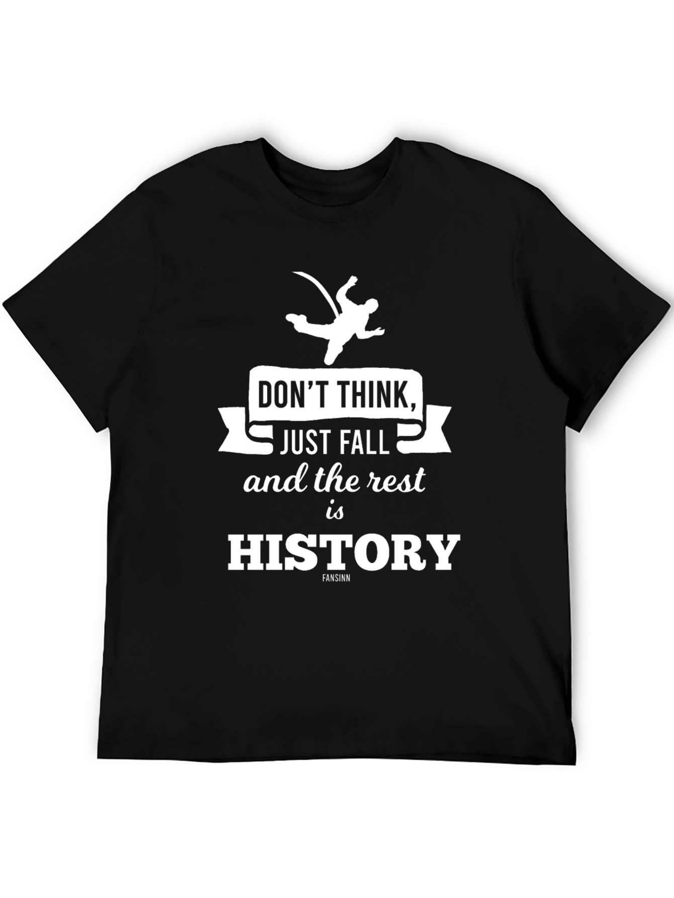 Dont Think Just Fall T-Shirt