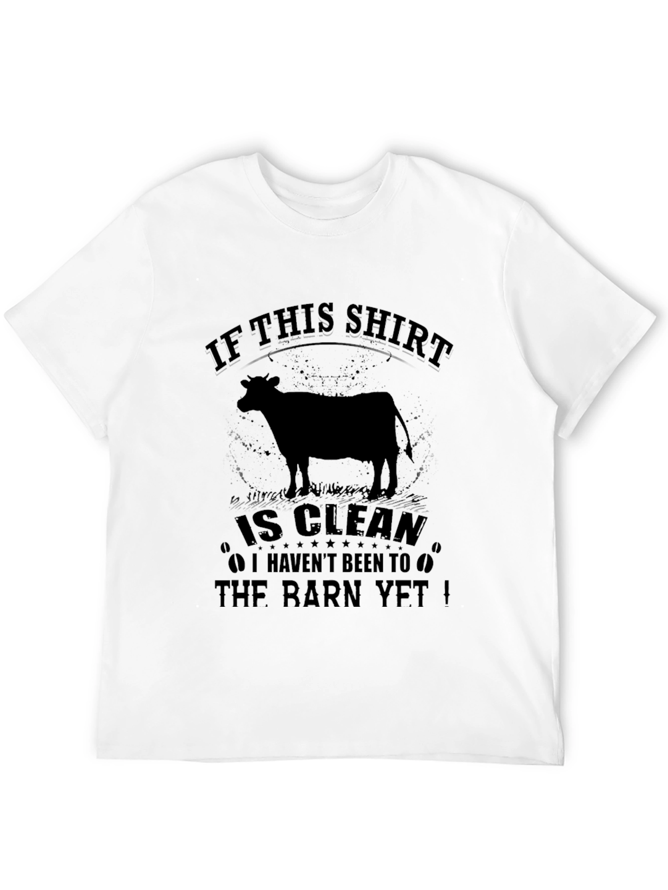 Funny Farm T-Shirt: If This Shirt is Clean...