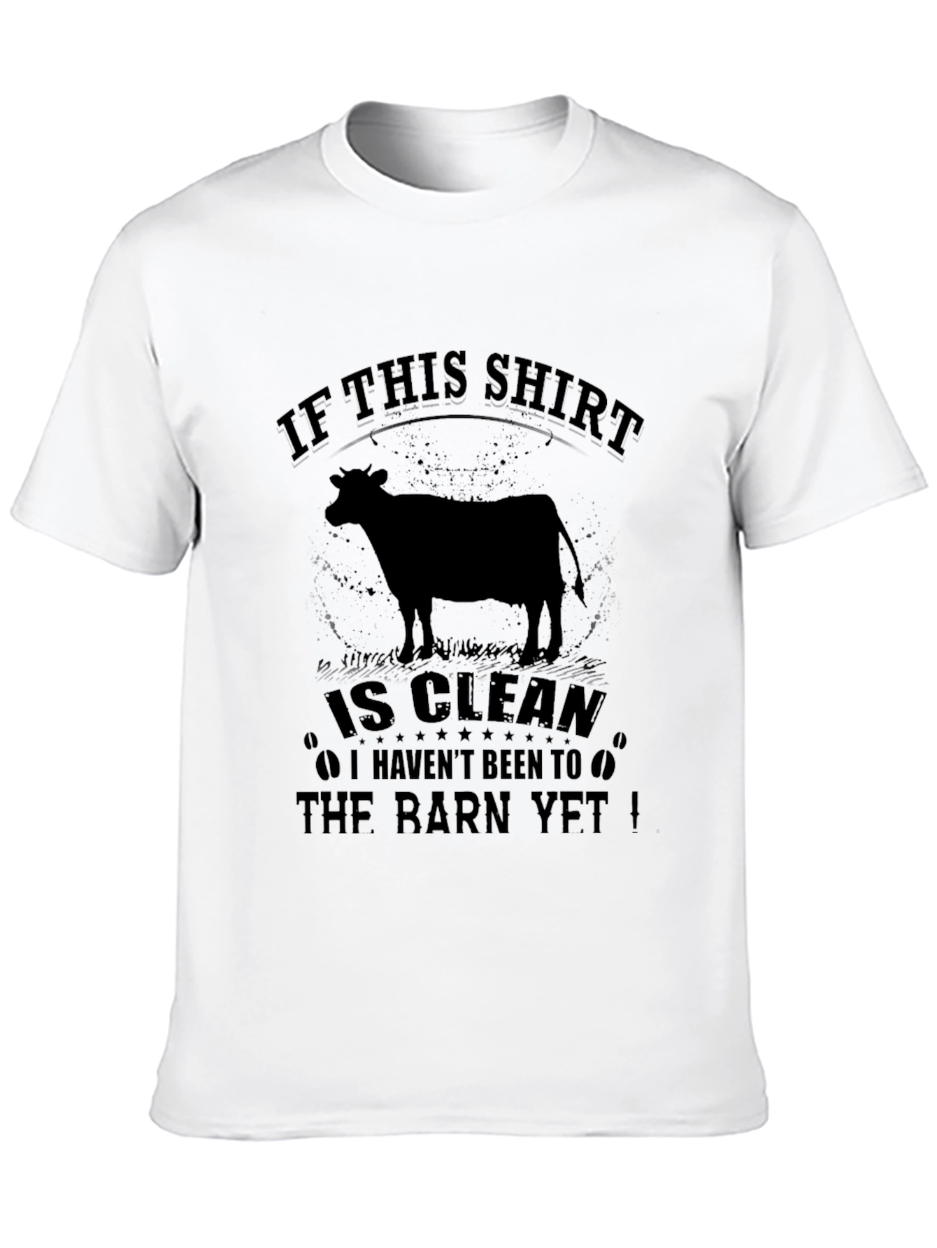 Funny Farm T-Shirt: If This Shirt is Clean...