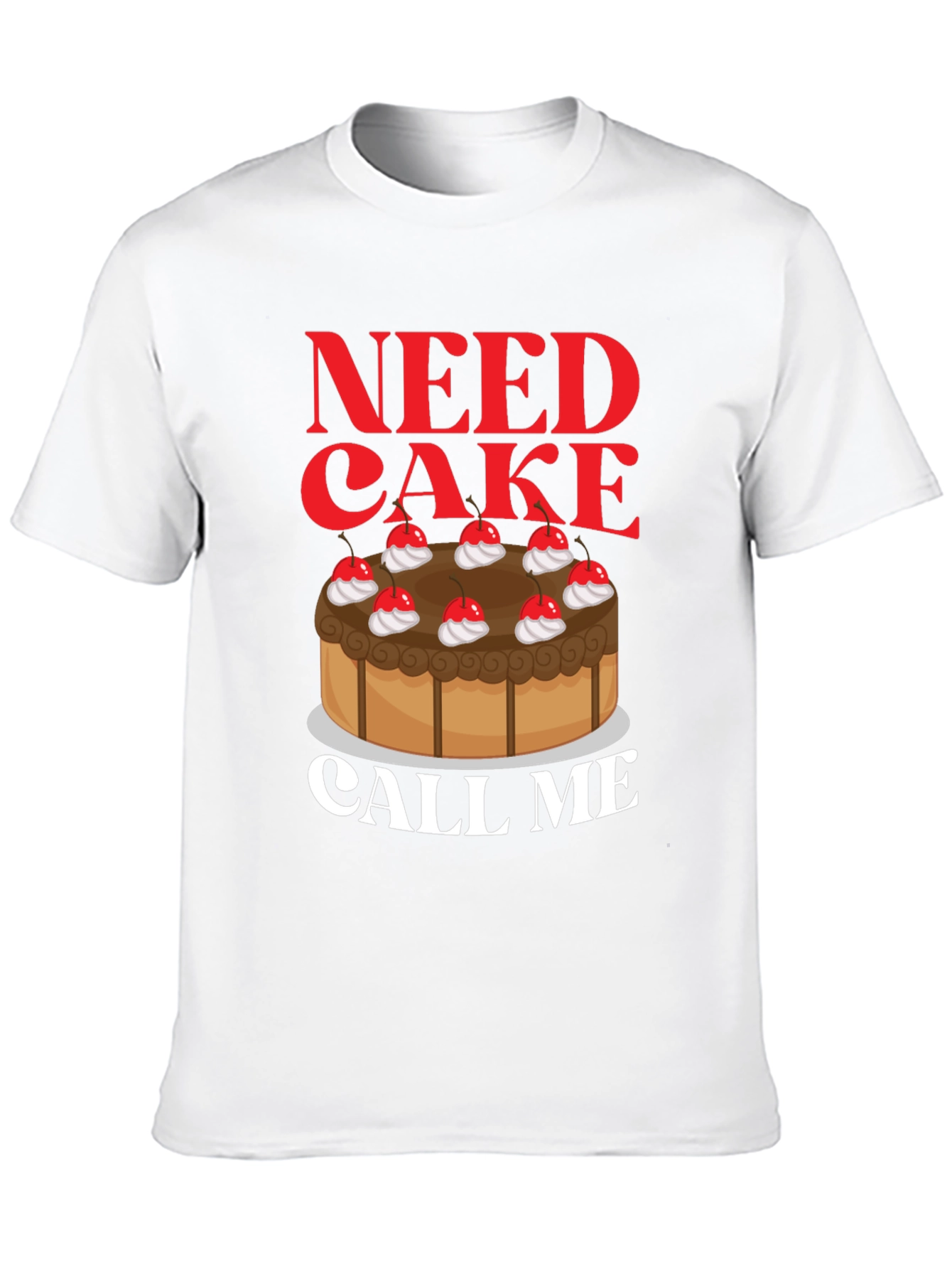 Need Cake Call Me T-Shirt - Funny Foodie Tee