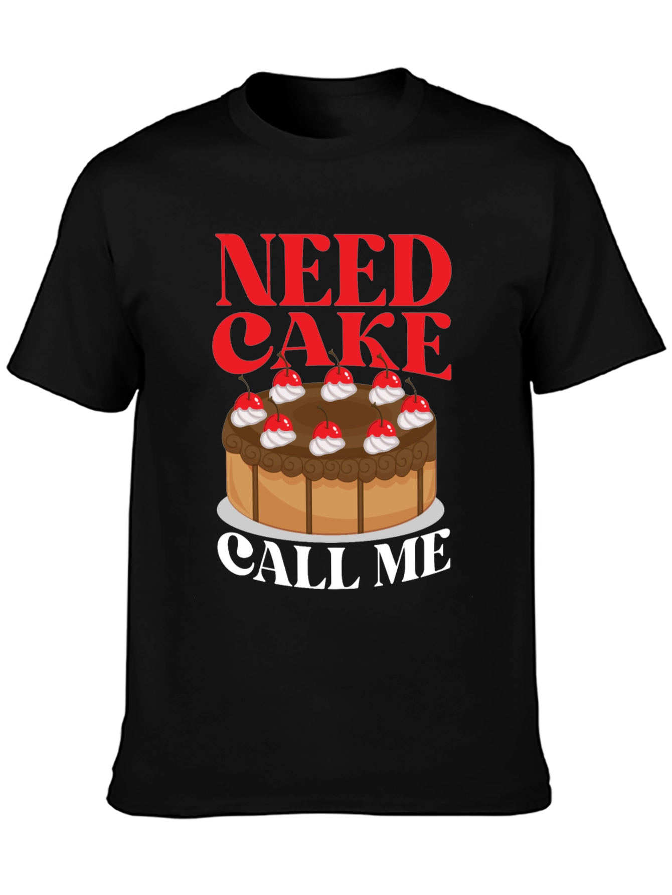 Need Cake Call Me T-Shirt - Funny Foodie Tee