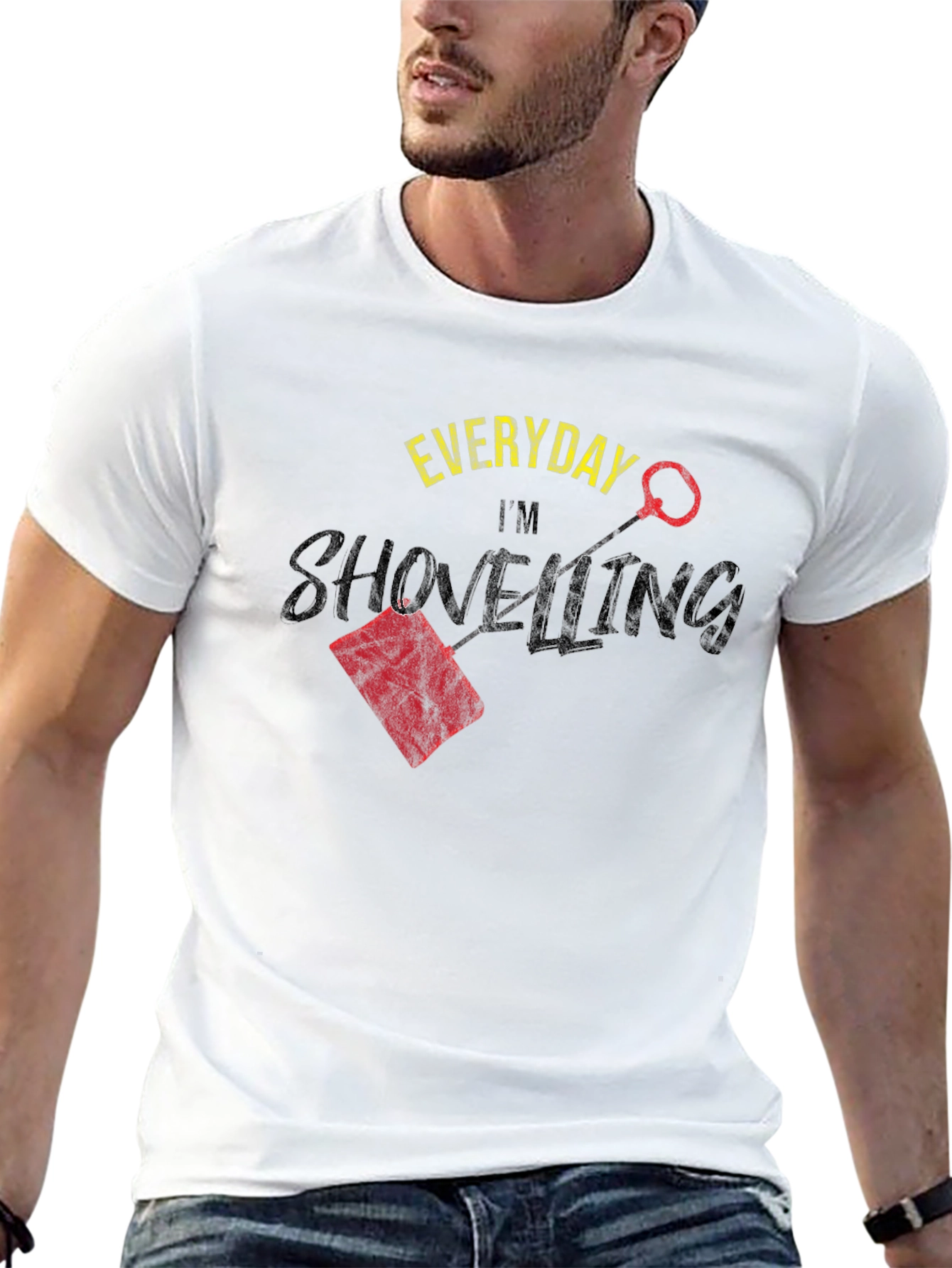 Everyday Im Shovelling T-Shirt