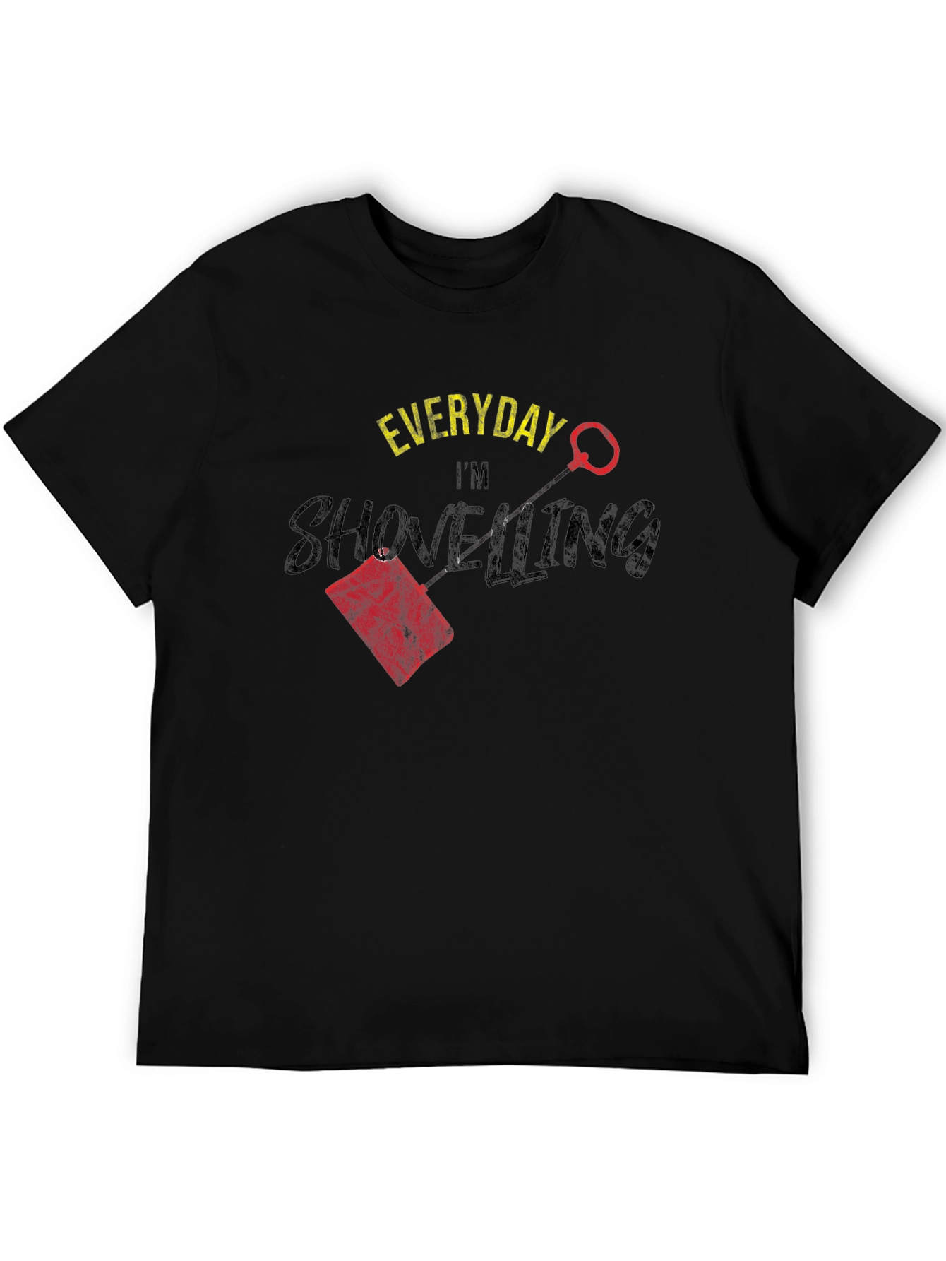 Everyday Im Shovelling T-Shirt