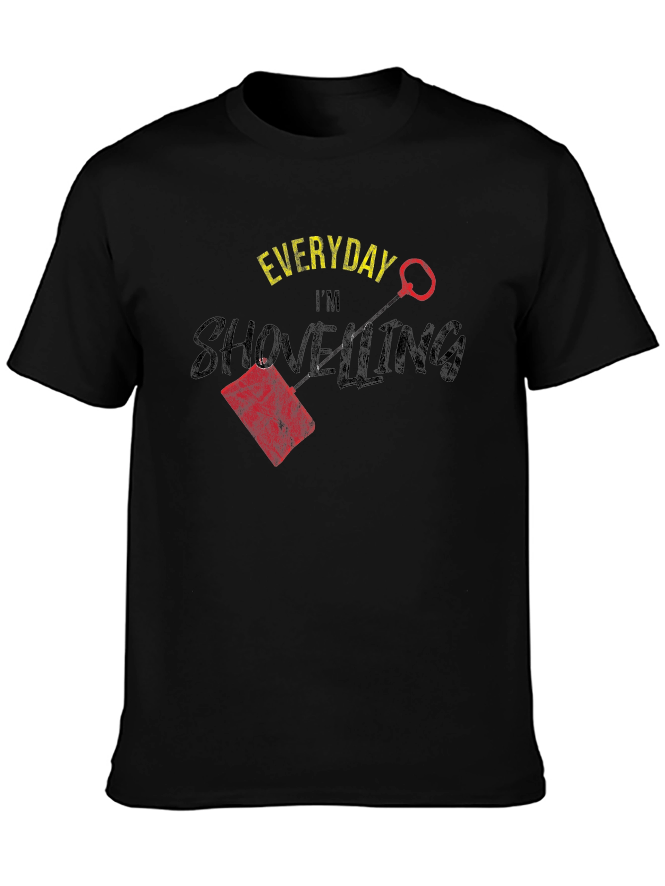 Everyday Im Shovelling T-Shirt