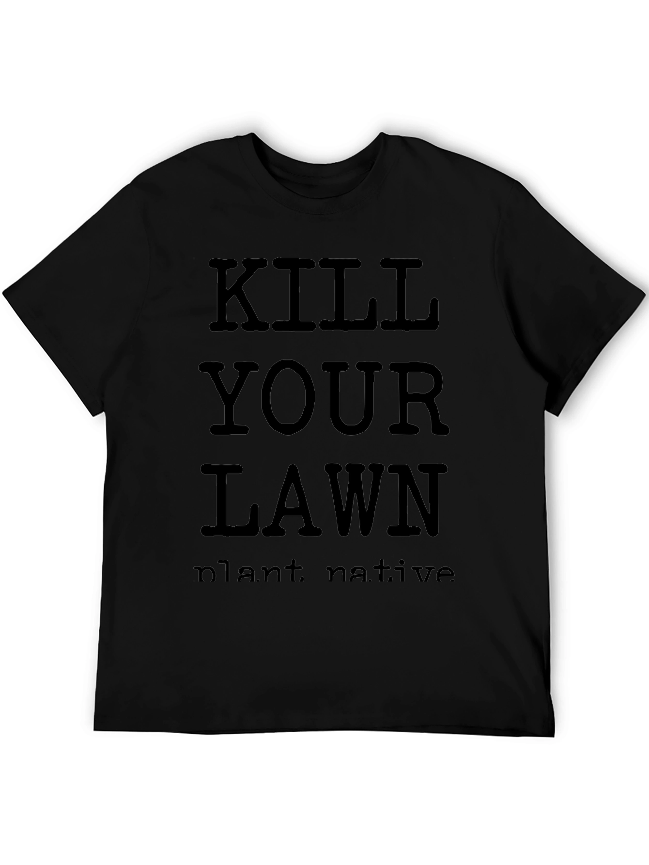 Kill Your Lawn Plant Native Black T-Shirt
