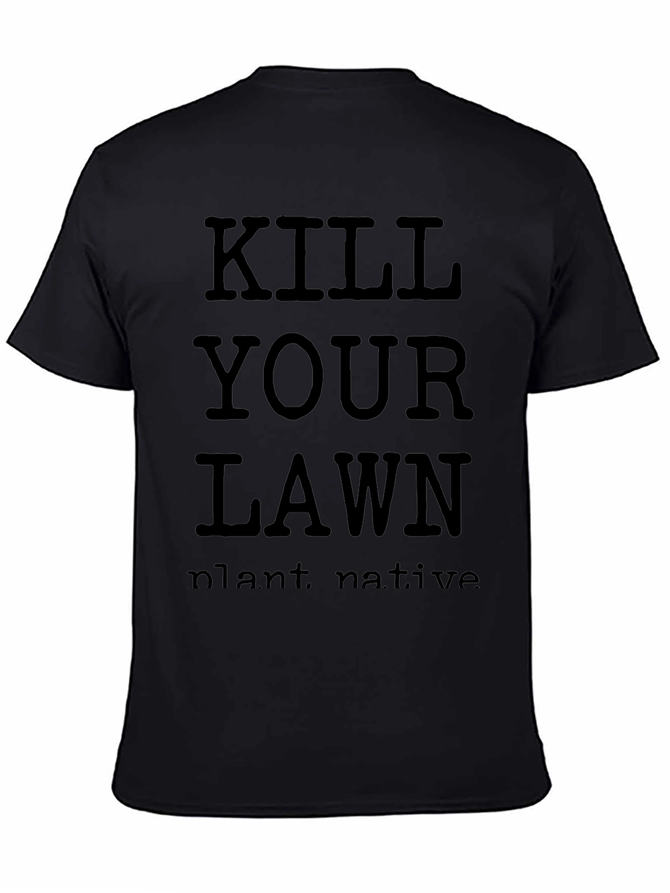 Kill Your Lawn Plant Native Black T-Shirt