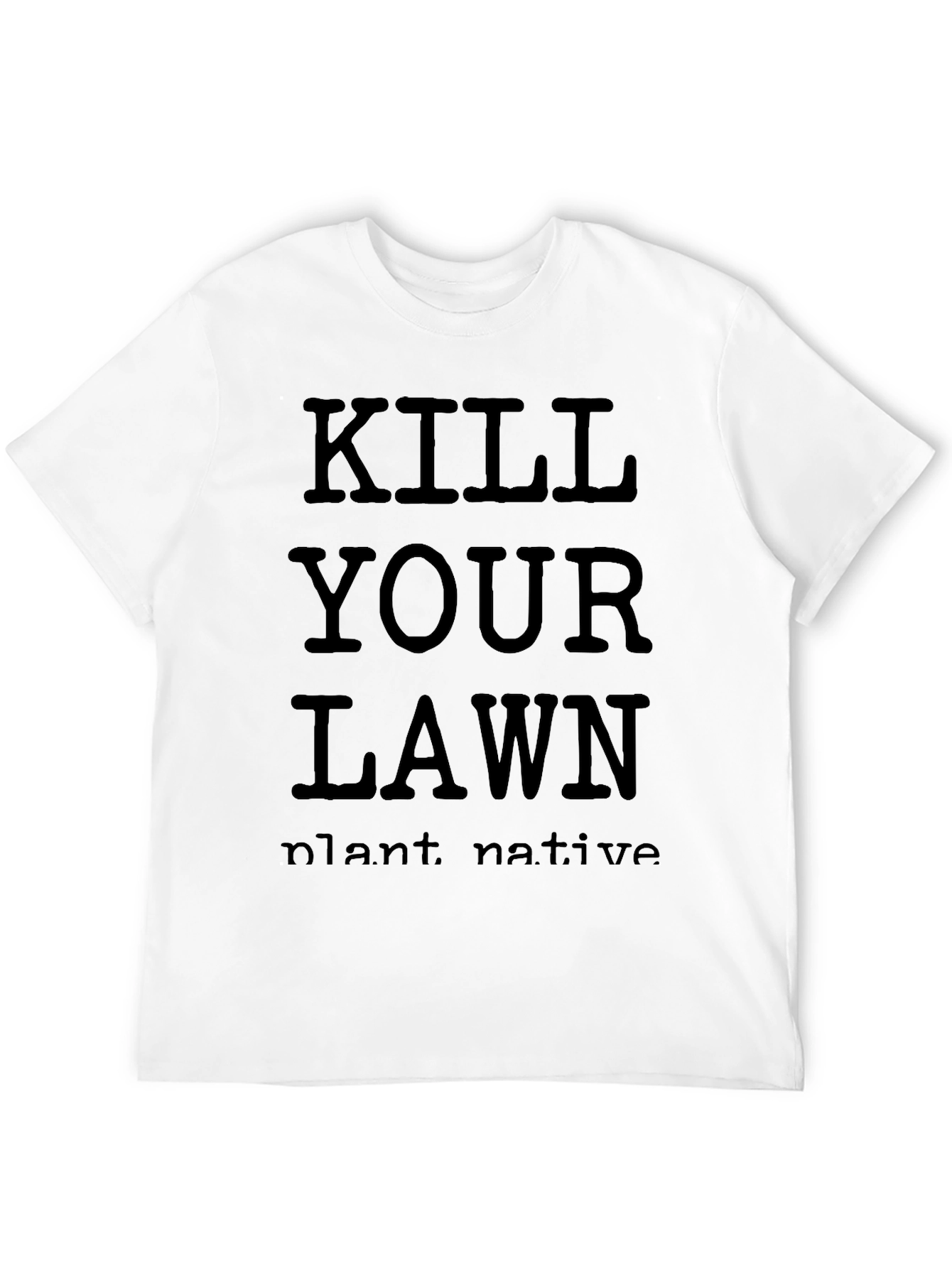 Kill Your Lawn Plant Native Black T-Shirt