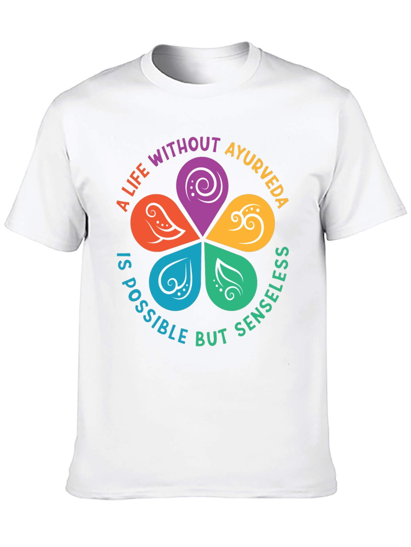 Ayurveda Life T-Shirt - Senseless Without It