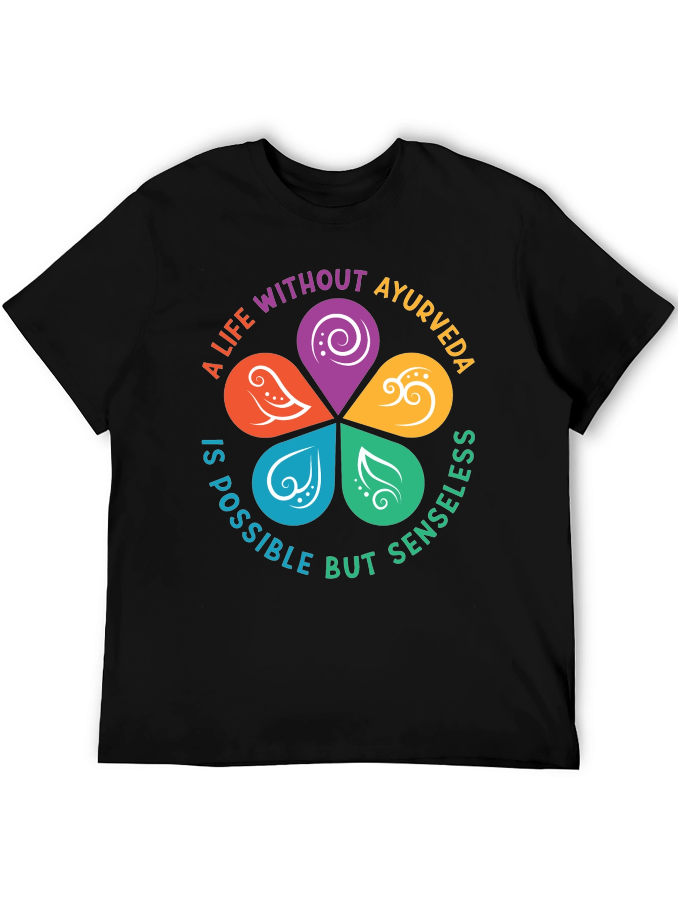 Ayurveda Life T-Shirt - Senseless Without It