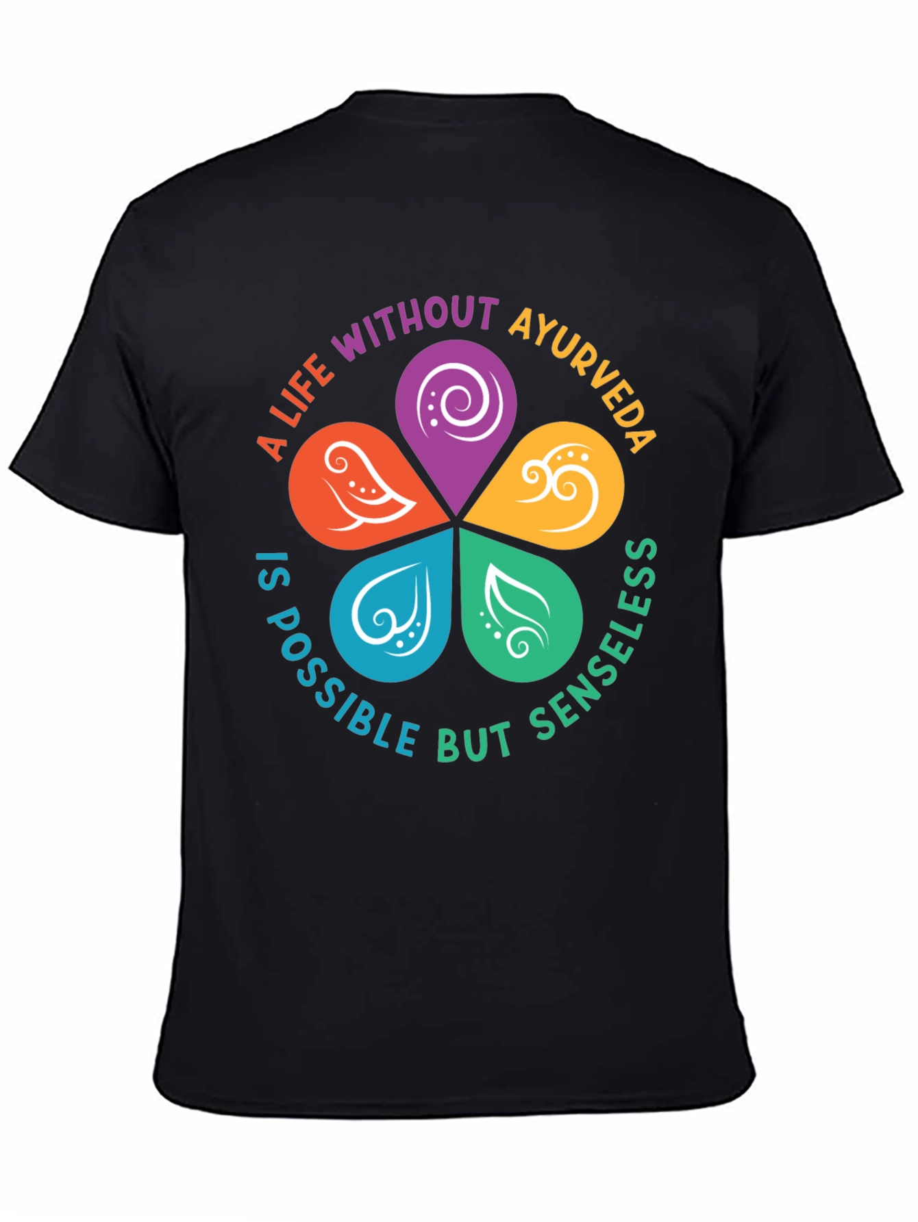Ayurveda Life T-Shirt - Senseless Without It