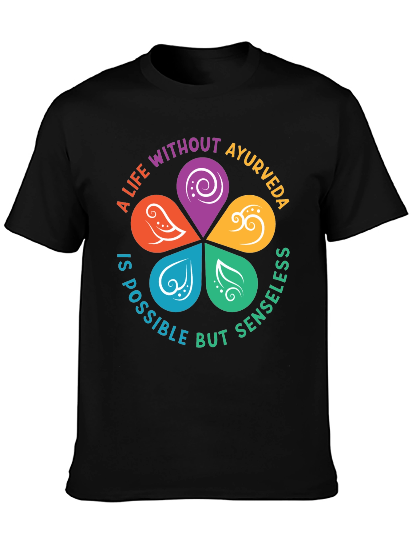 Ayurveda Life T-Shirt - Senseless Without It