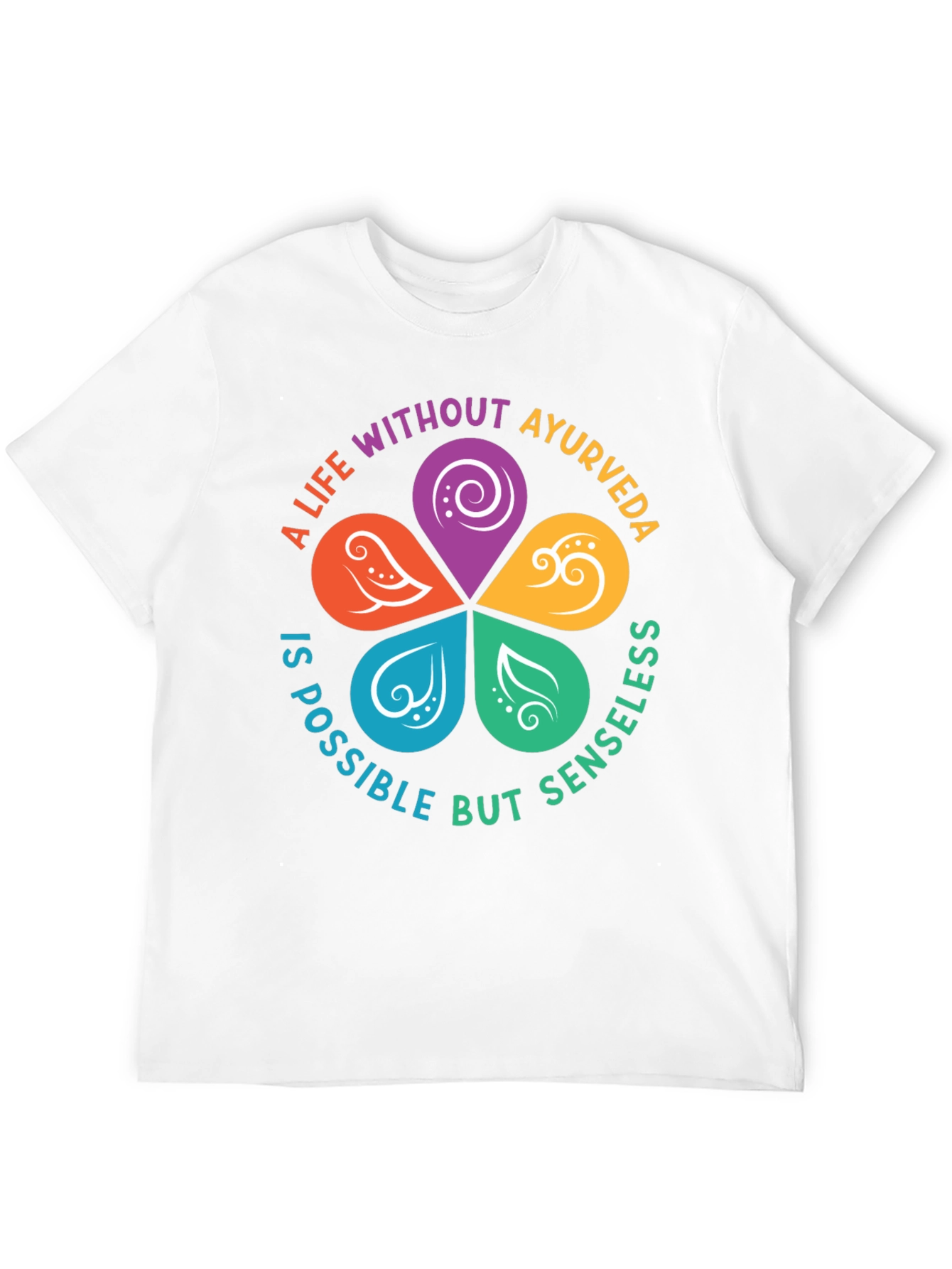 Ayurveda Life T-Shirt - Senseless Without It