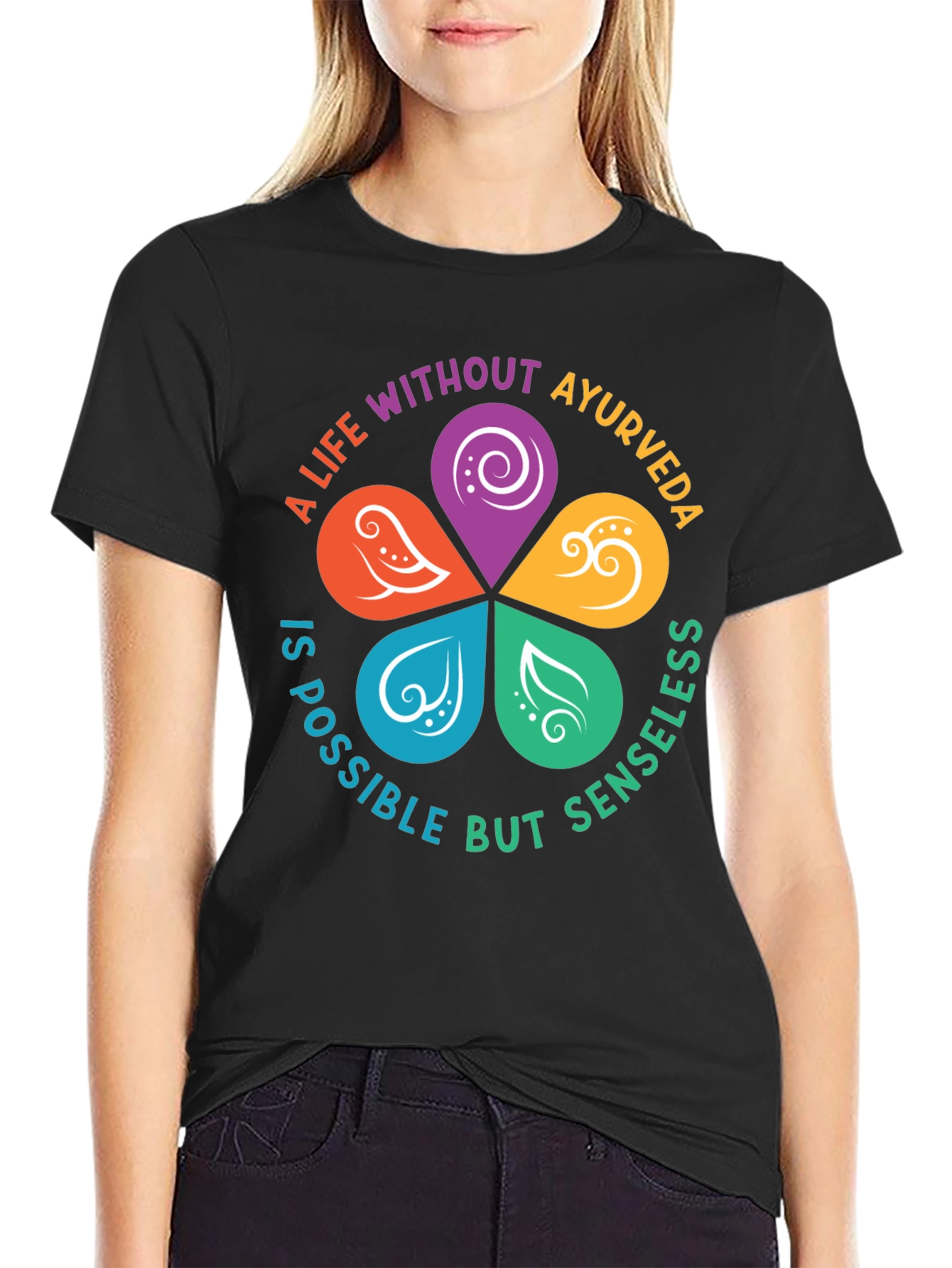 Ayurveda Life T-Shirt - Senseless Without It