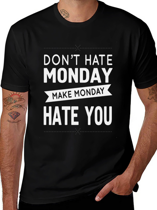 Dont Hate Monday Make Monday Hate You T-Shirt