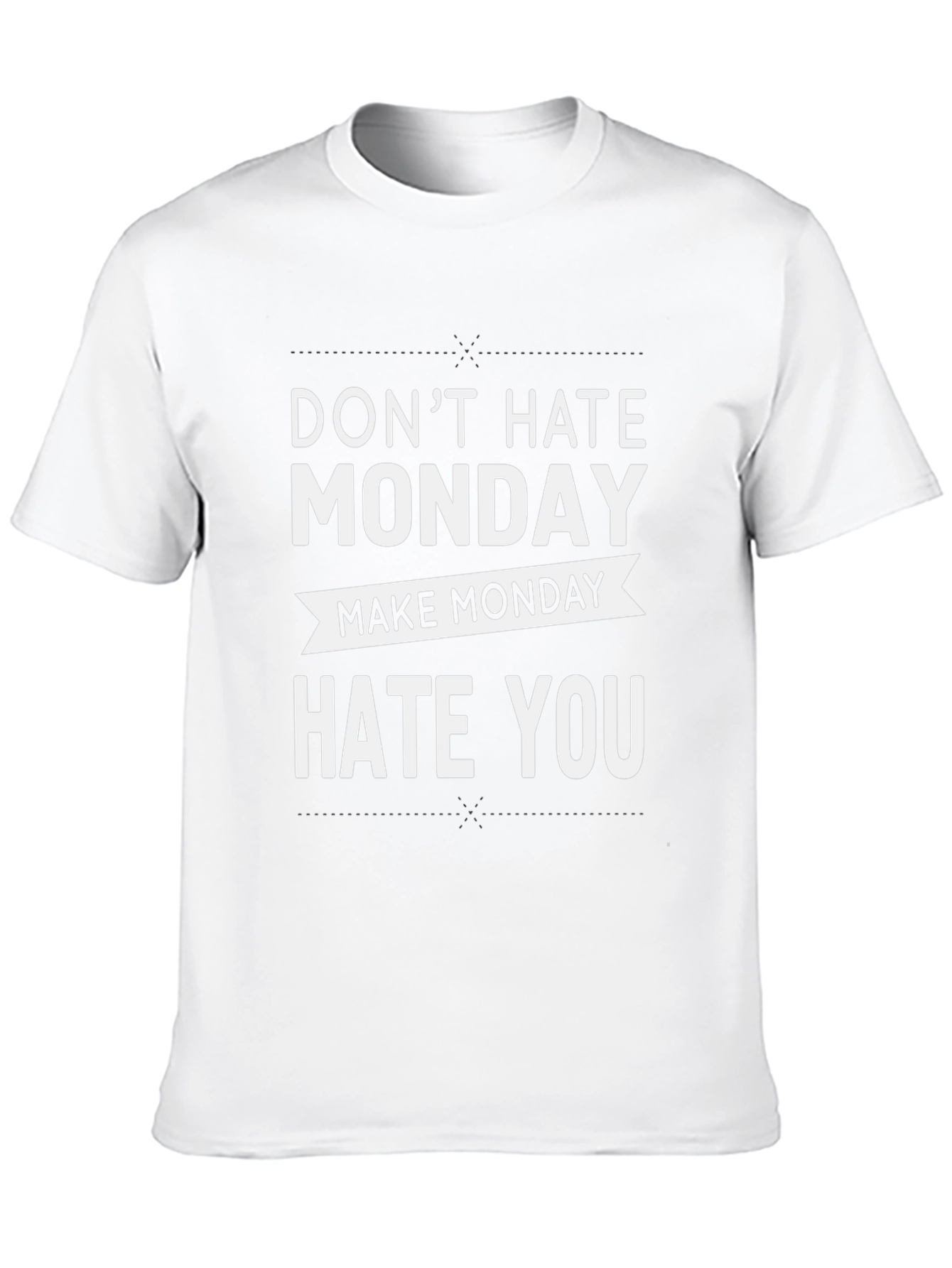 Dont Hate Monday Make Monday Hate You T-Shirt