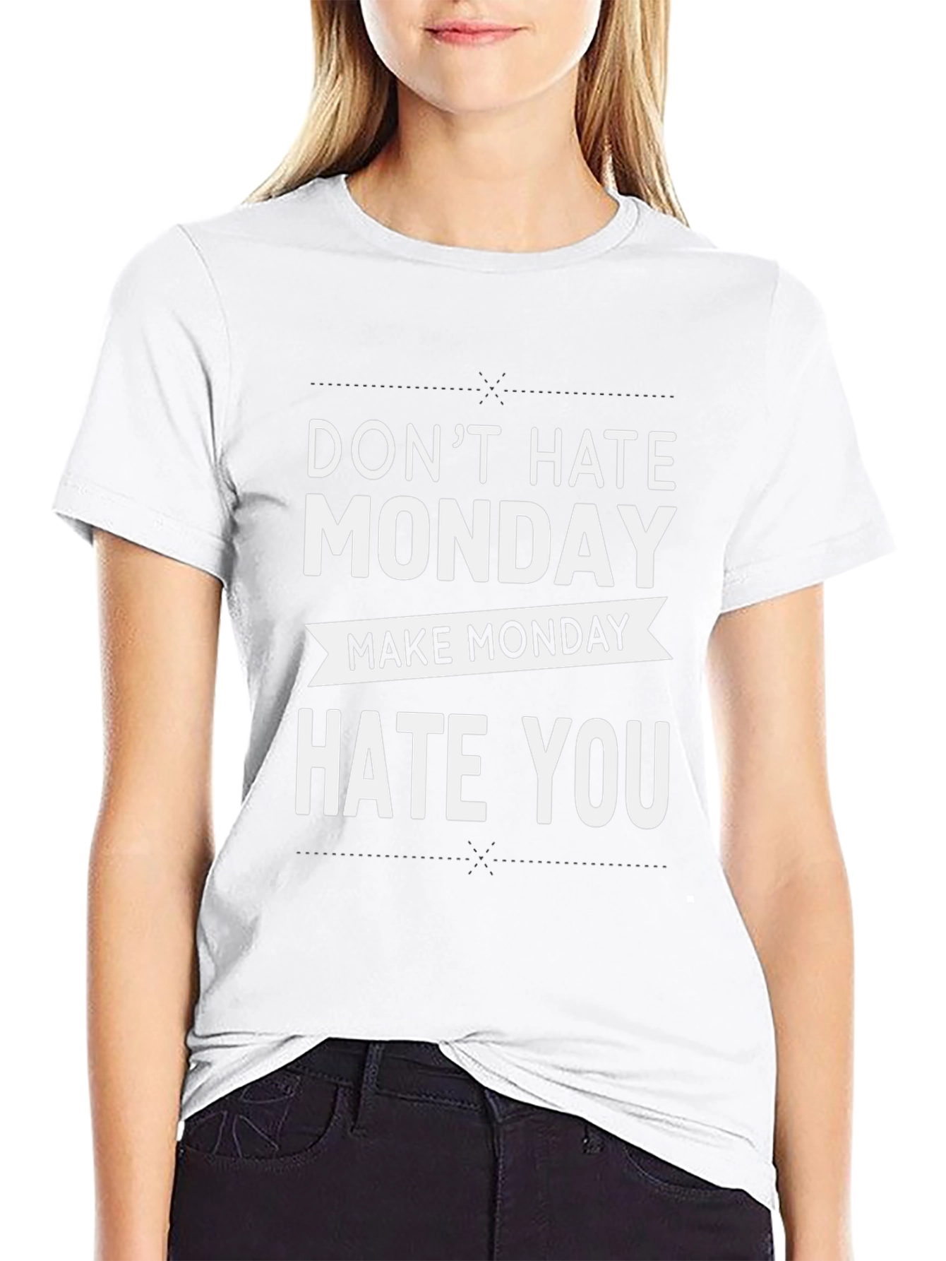 Dont Hate Monday Make Monday Hate You T-Shirt