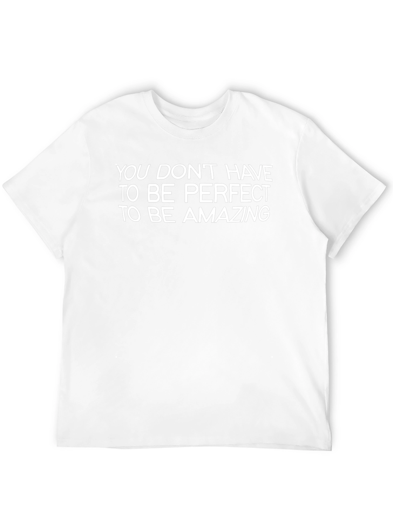 Inspirational T-Shirt - You Dont Have to Be Perfect