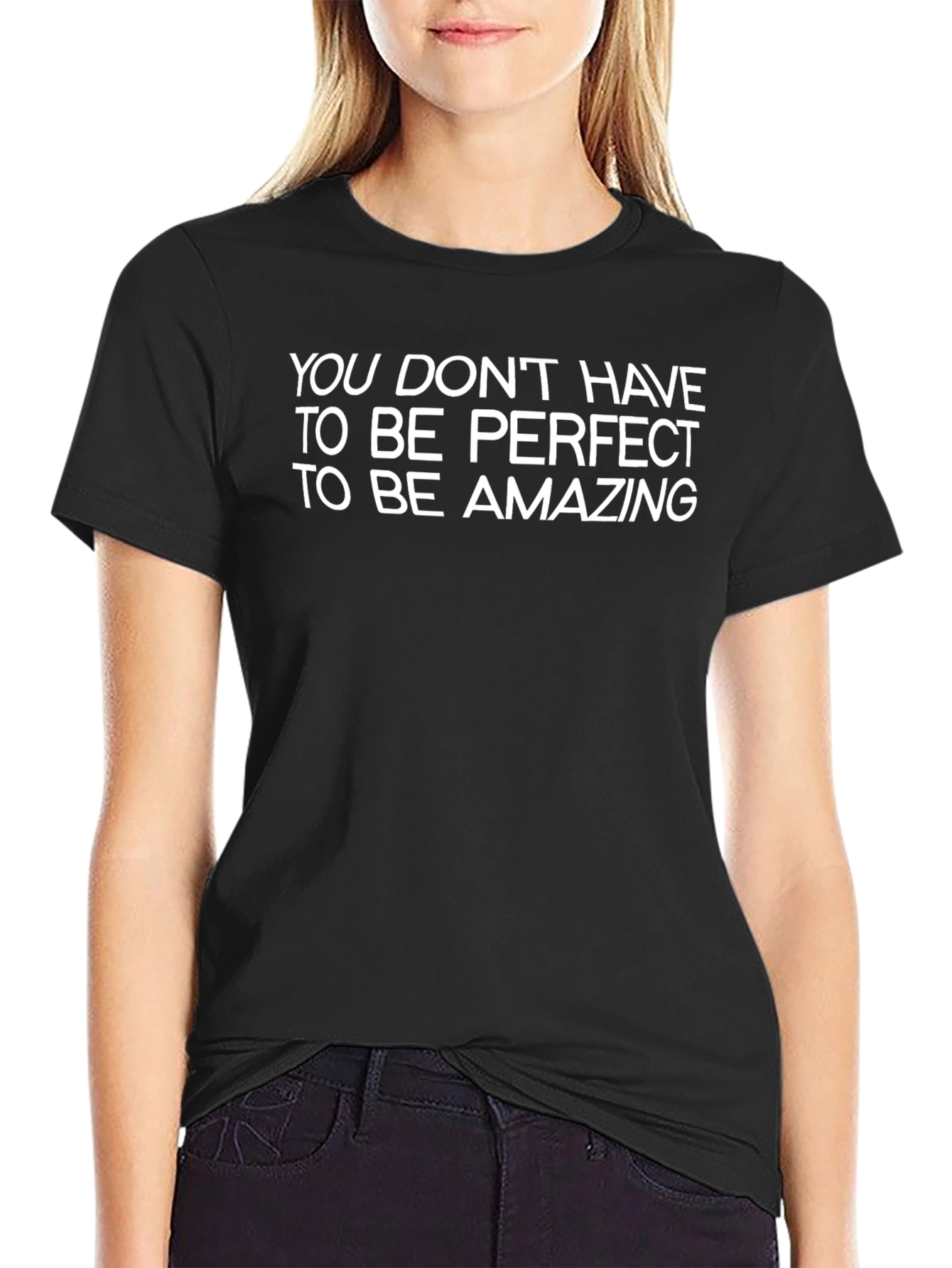 Inspirational T-Shirt - You Dont Have to Be Perfect