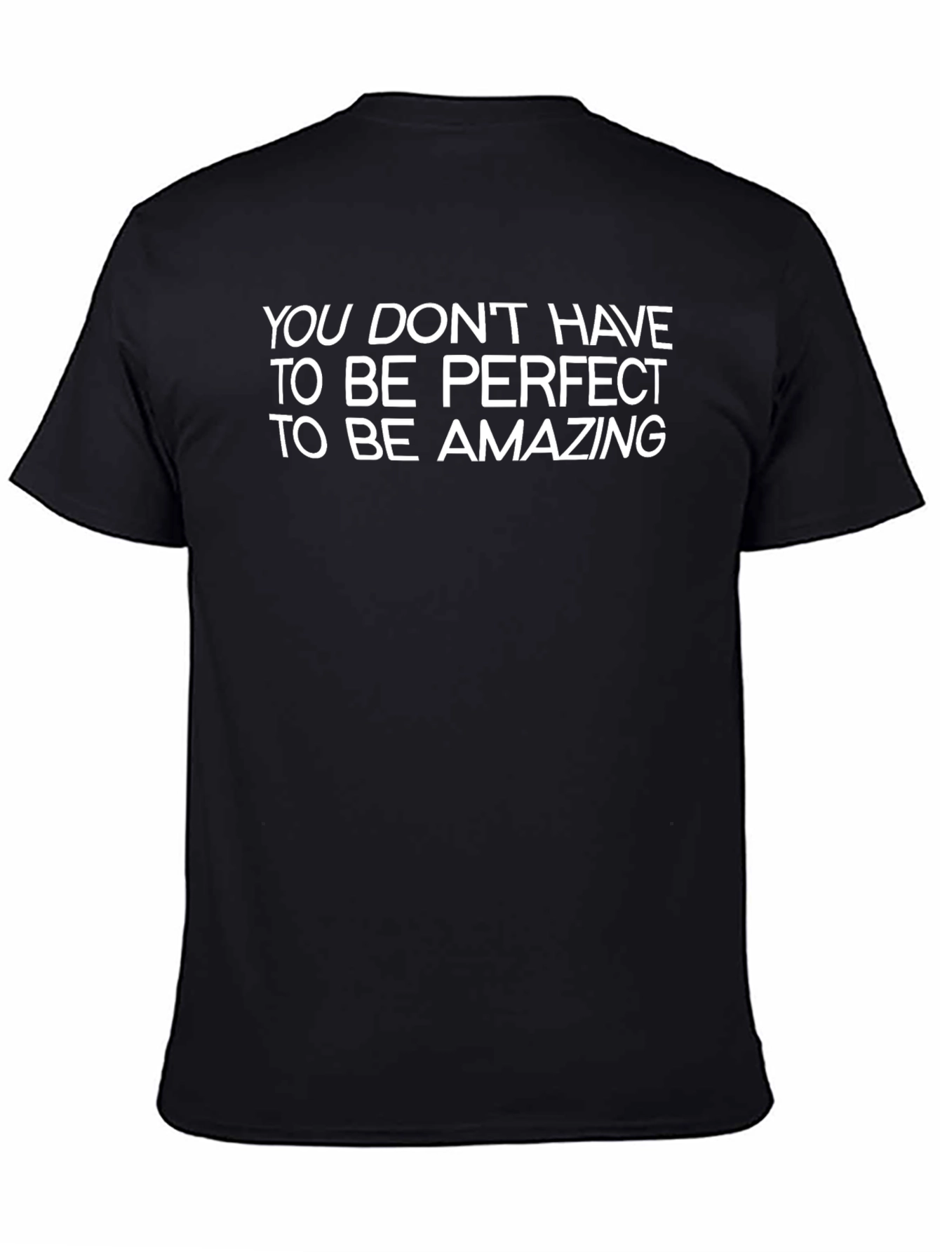 Inspirational T-Shirt - You Dont Have to Be Perfect