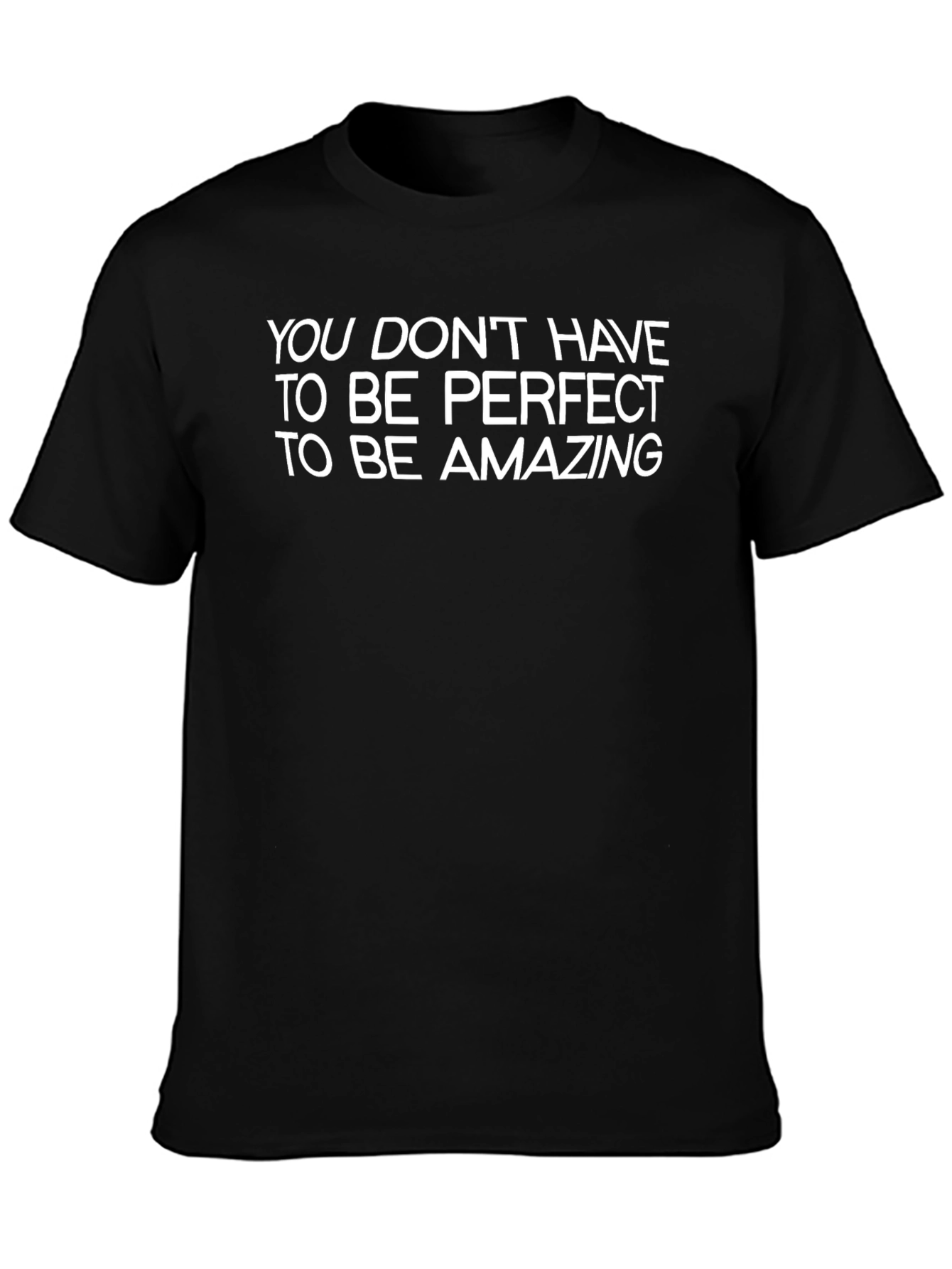 Inspirational T-Shirt - You Dont Have to Be Perfect