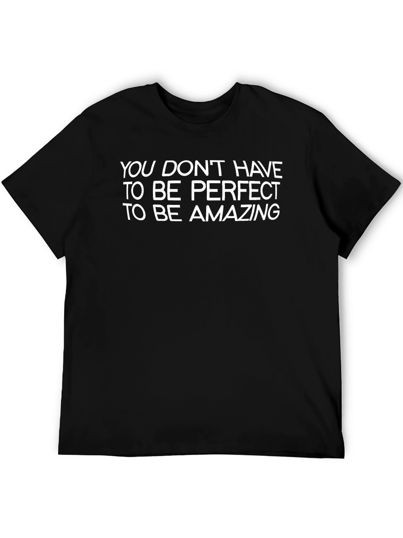 Inspirational T-Shirt - You Dont Have to Be Perfect