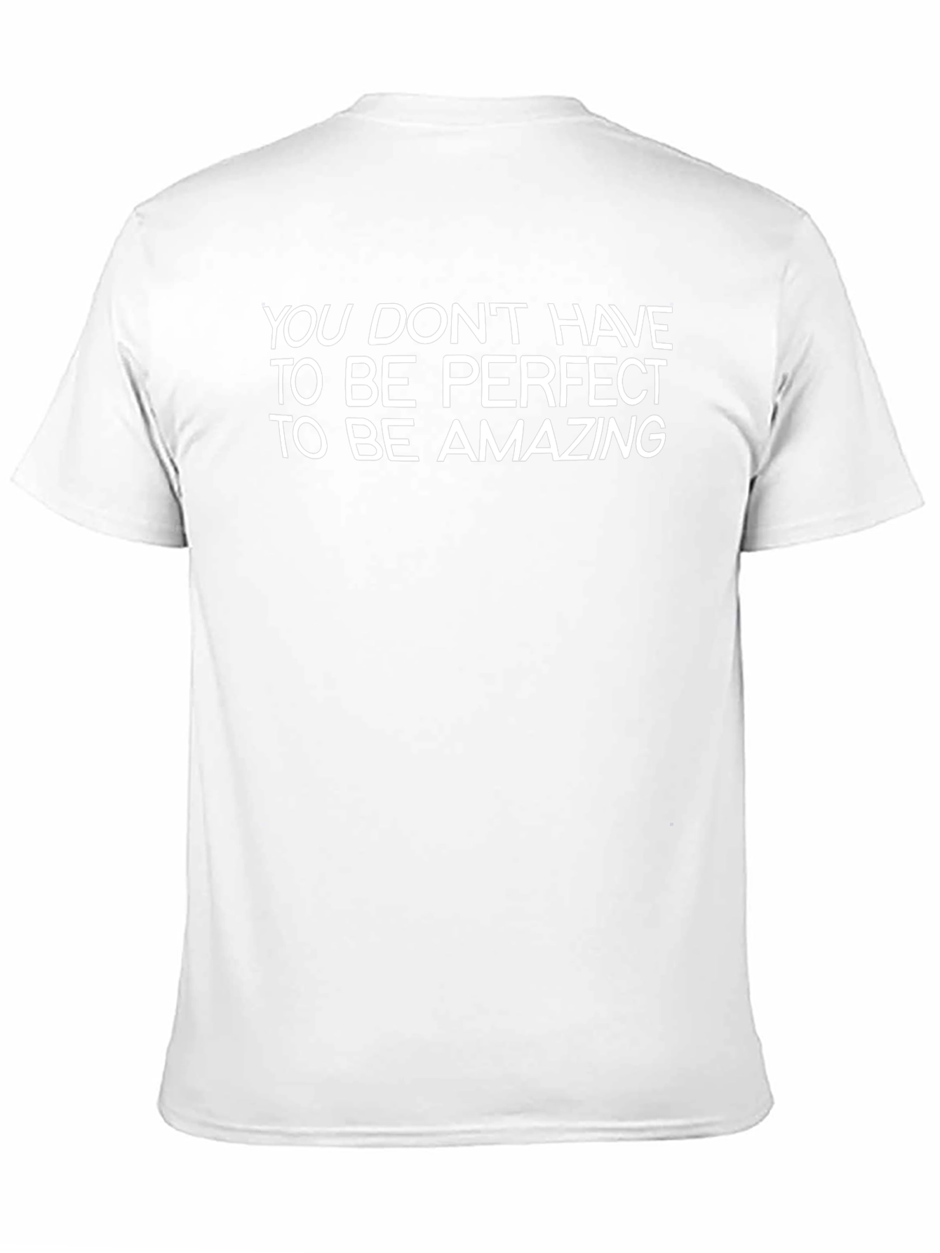Inspirational T-Shirt - You Dont Have to Be Perfect