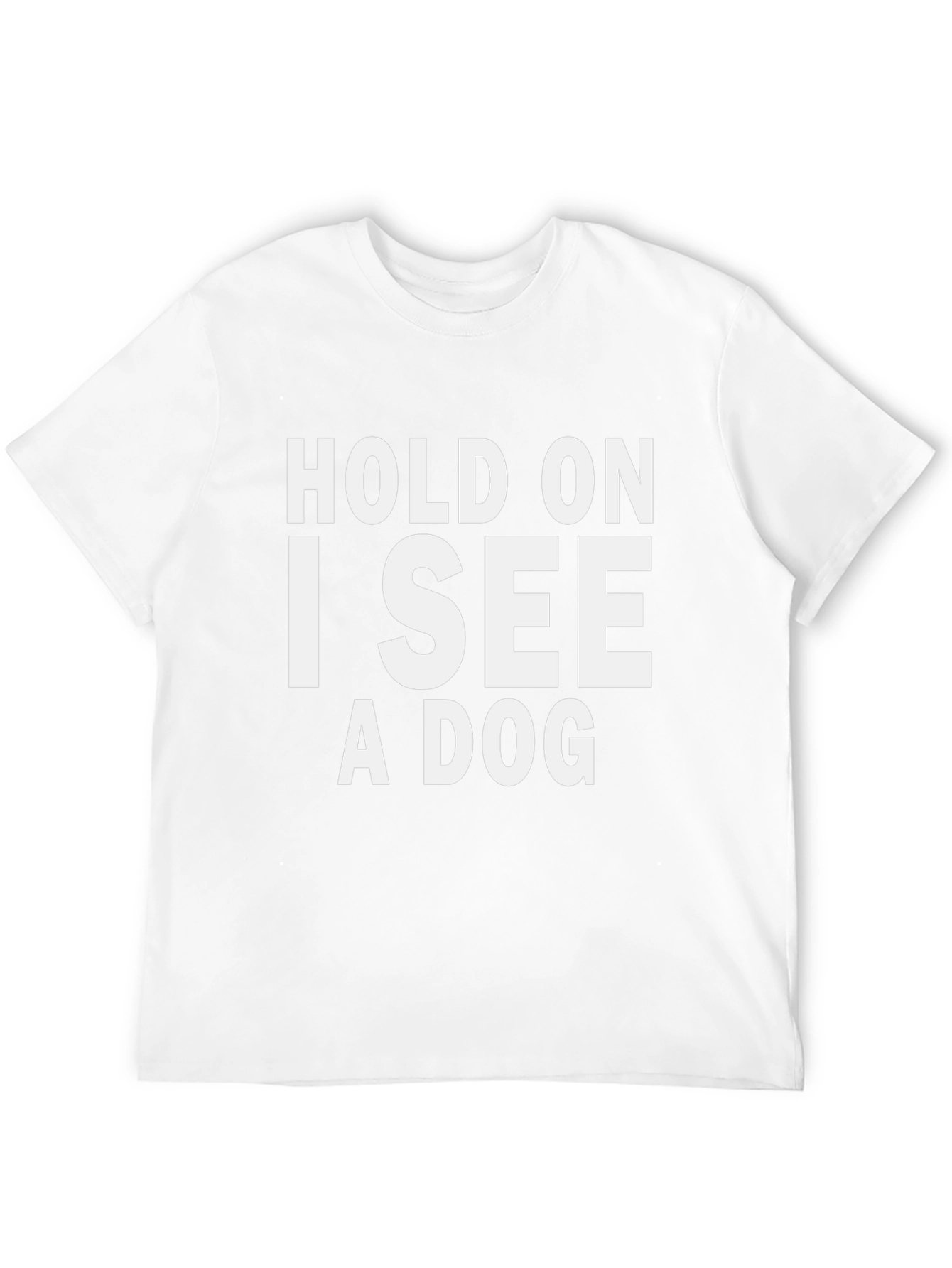 Hold On I See A Dog Graphic Tee
