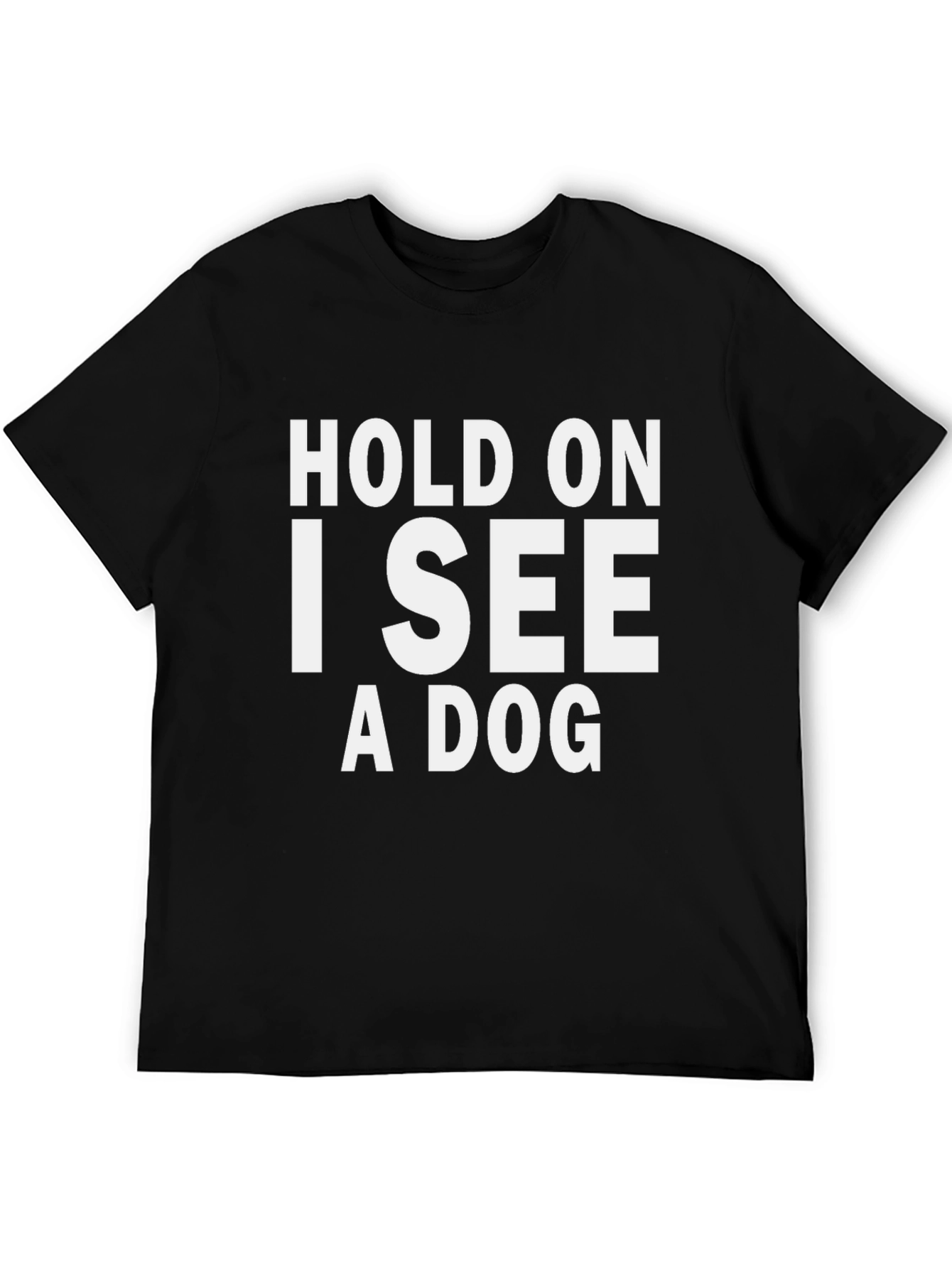 Hold On I See A Dog Graphic Tee