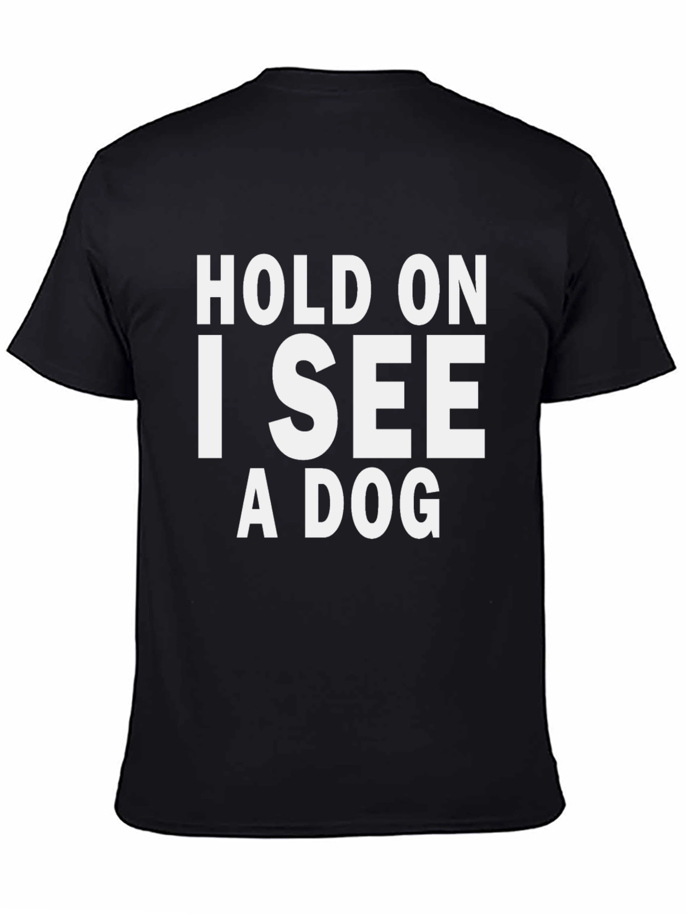 Hold On I See A Dog Graphic Tee