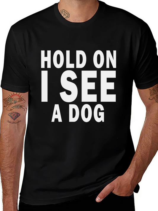 Hold On I See A Dog Graphic Tee