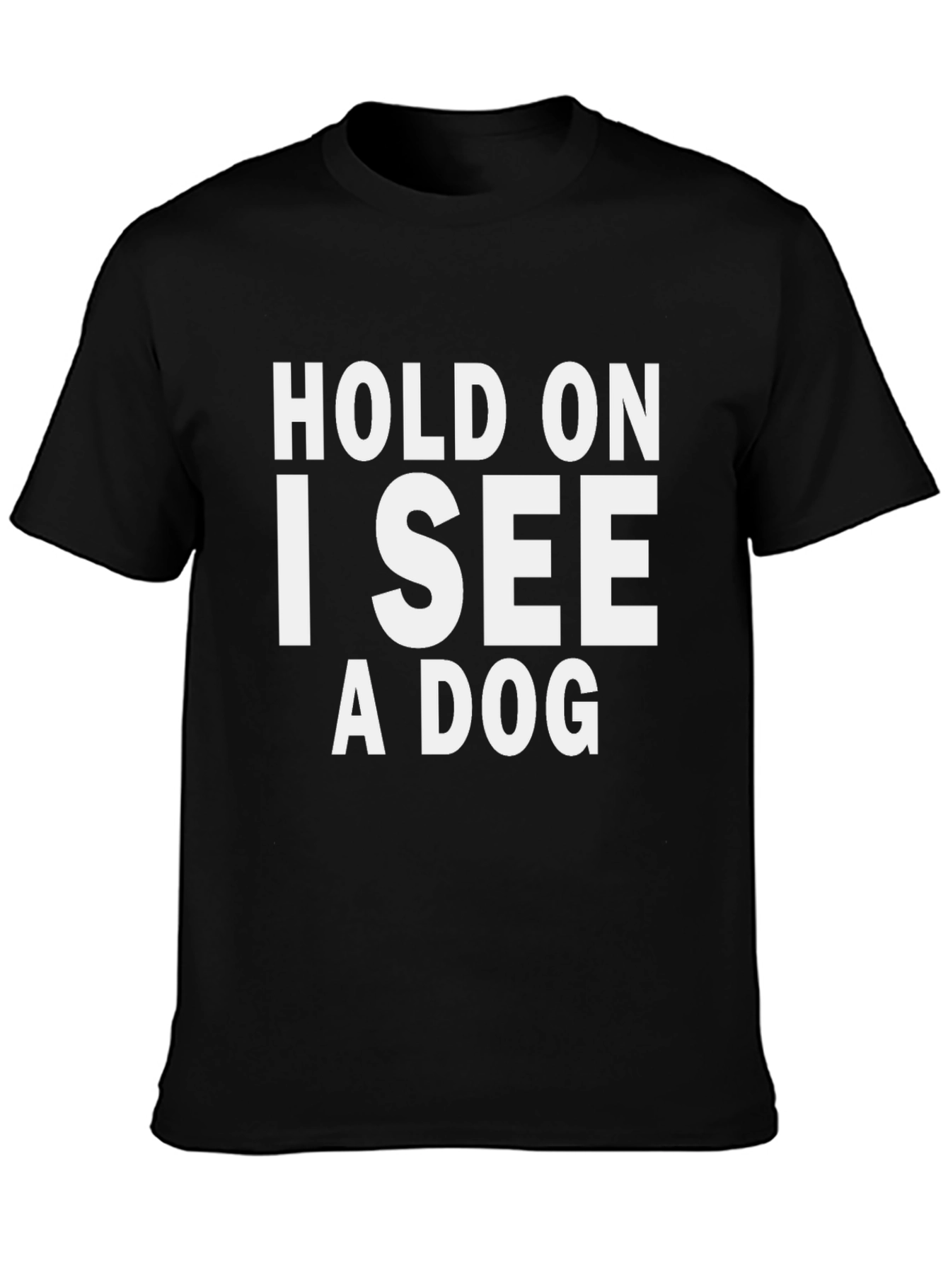 Hold On I See A Dog Graphic Tee