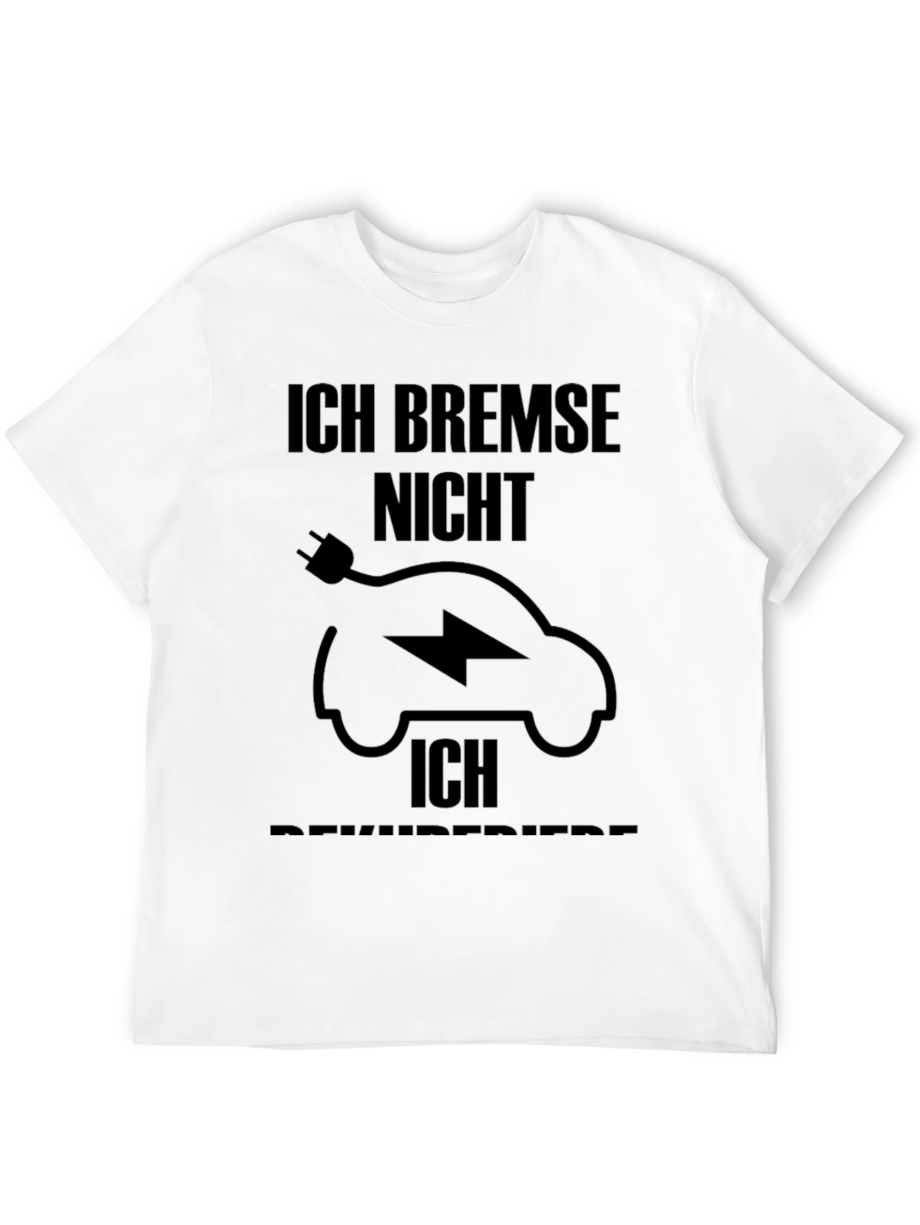 Electric Car T-Shirt - Ich Bremse Nicht
