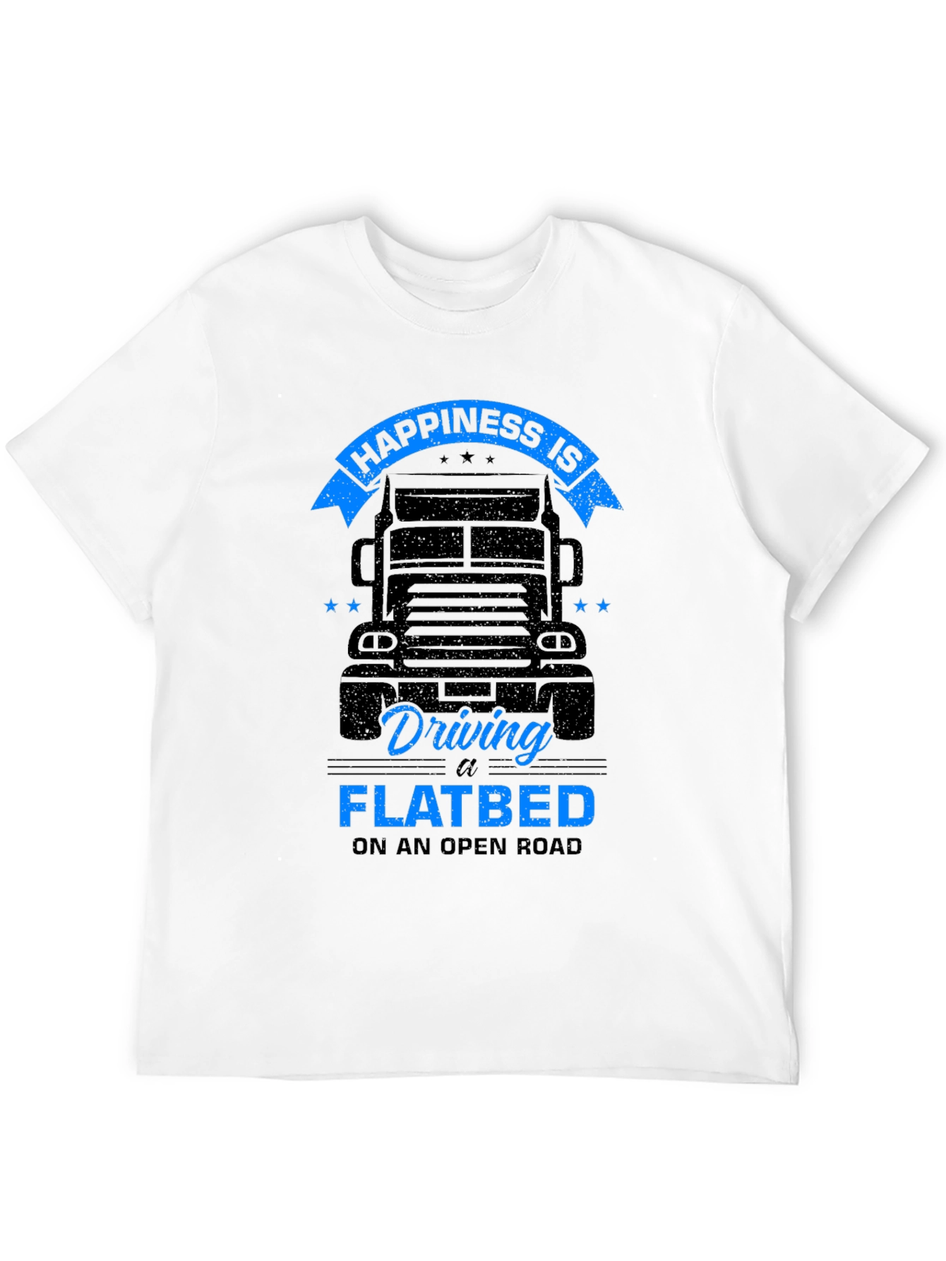 Happiness is Driving a Flatbed Black T-Shirt
