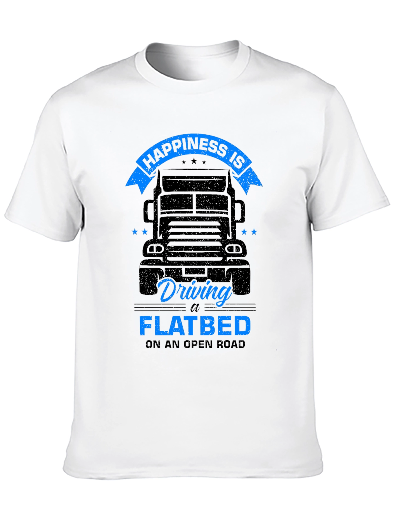 Happiness is Driving a Flatbed Black T-Shirt