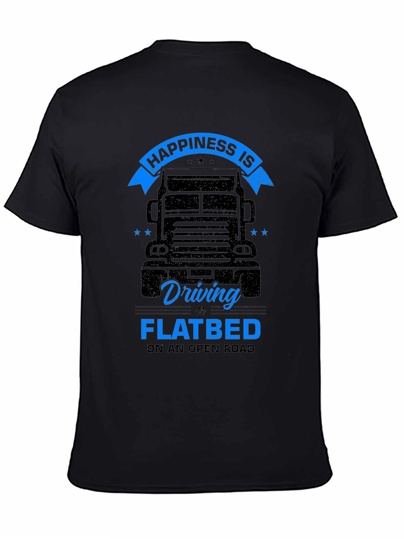 Happiness is Driving a Flatbed Black T-Shirt