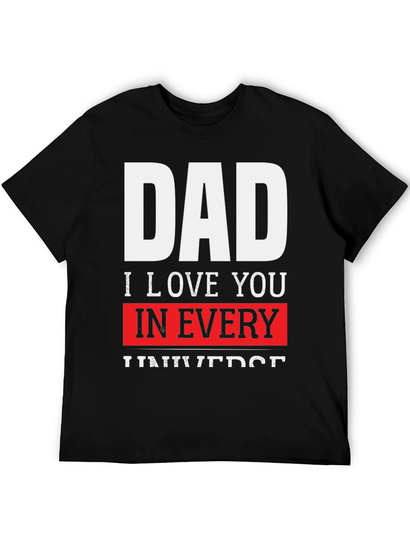 Dad I Love You in Every Universe Black T-Shirt