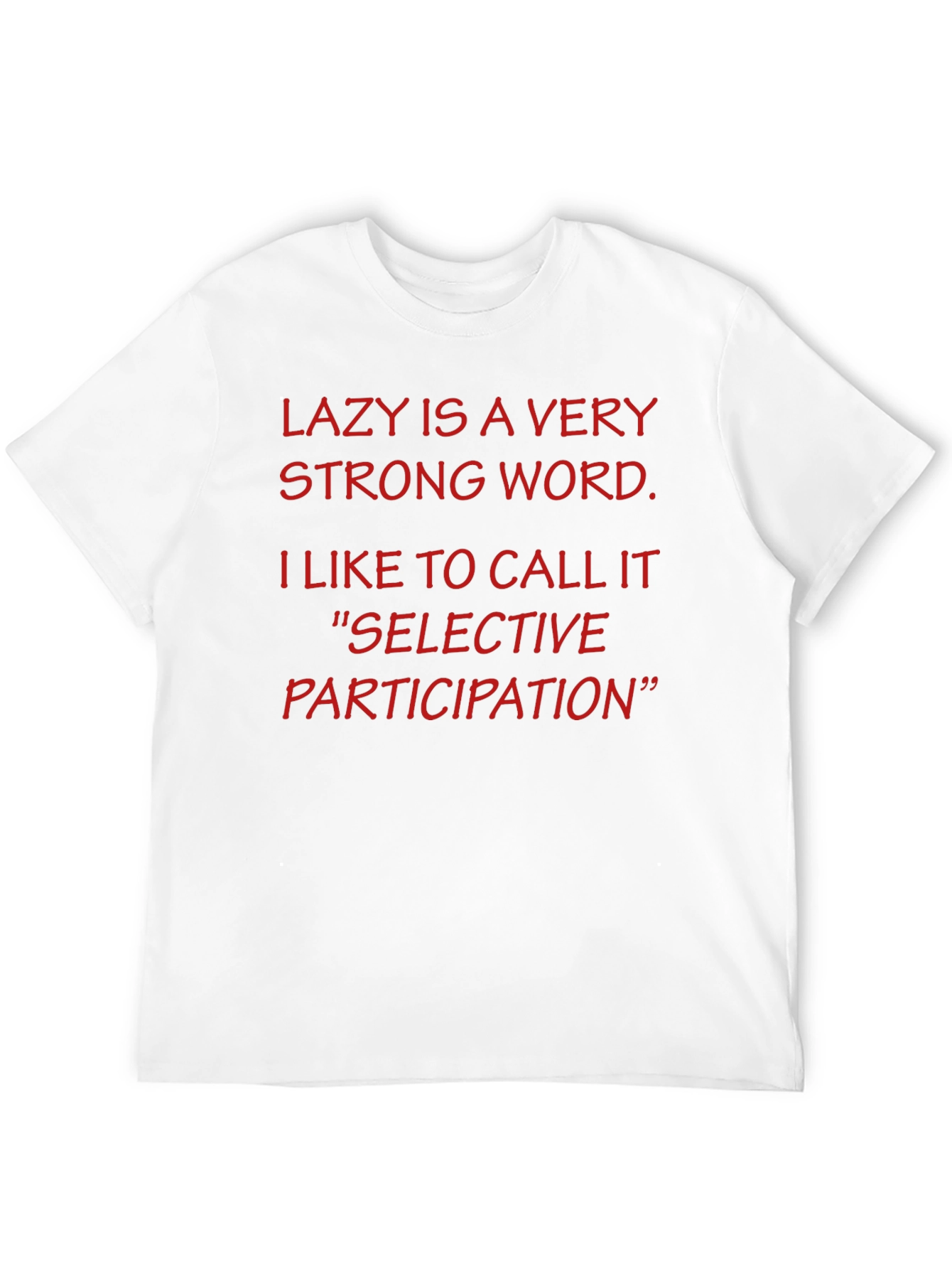Funny Lazy is a Very Strong Word T-Shirt