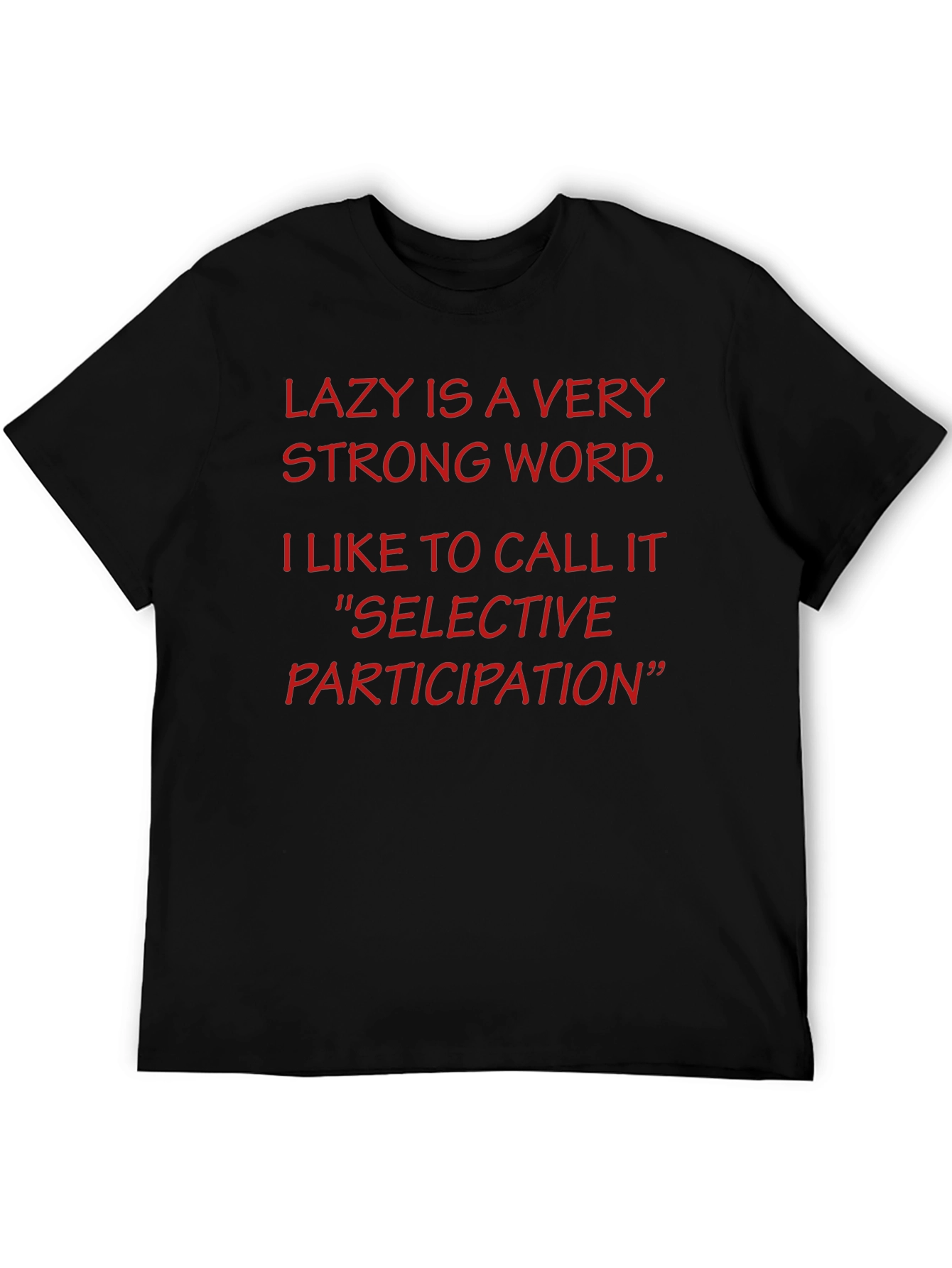 Funny Lazy is a Very Strong Word T-Shirt