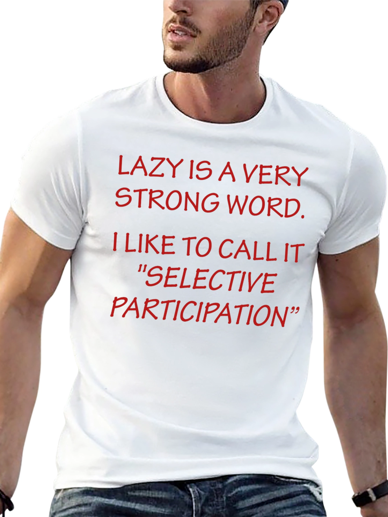 Funny Lazy is a Very Strong Word T-Shirt